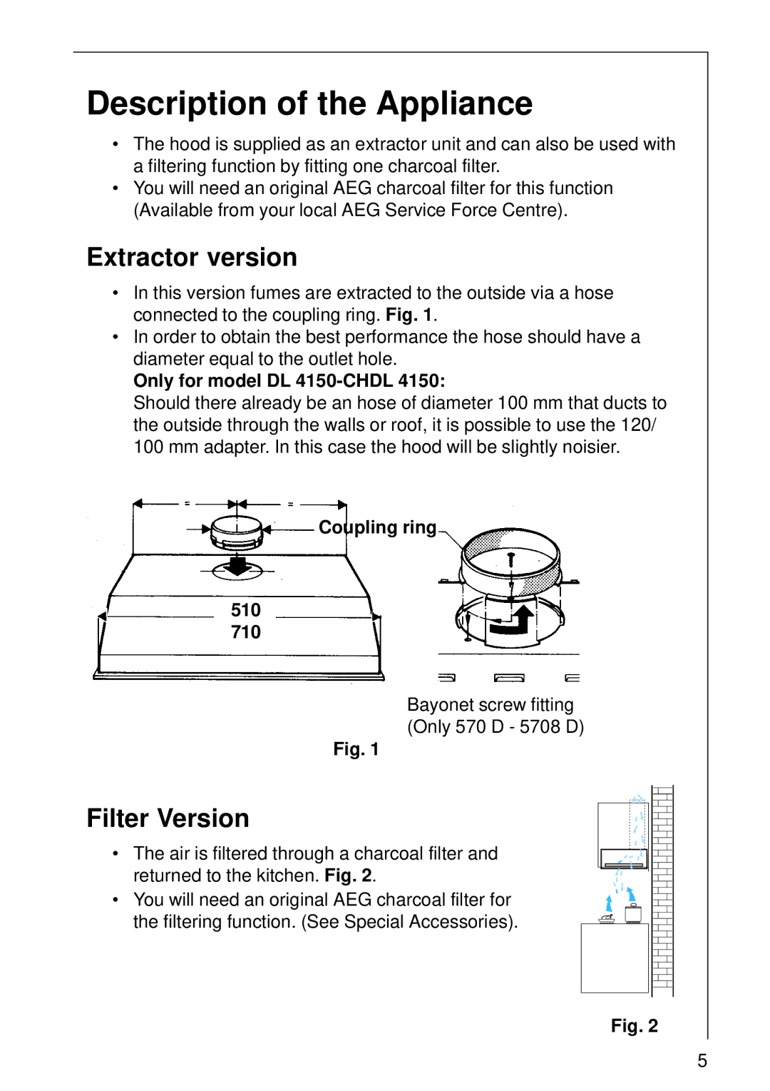 Electrolux 5708 D, 570 D Description of the Appliance, Extractor version, Filter Version, Only for model DL 4150-CHDL 