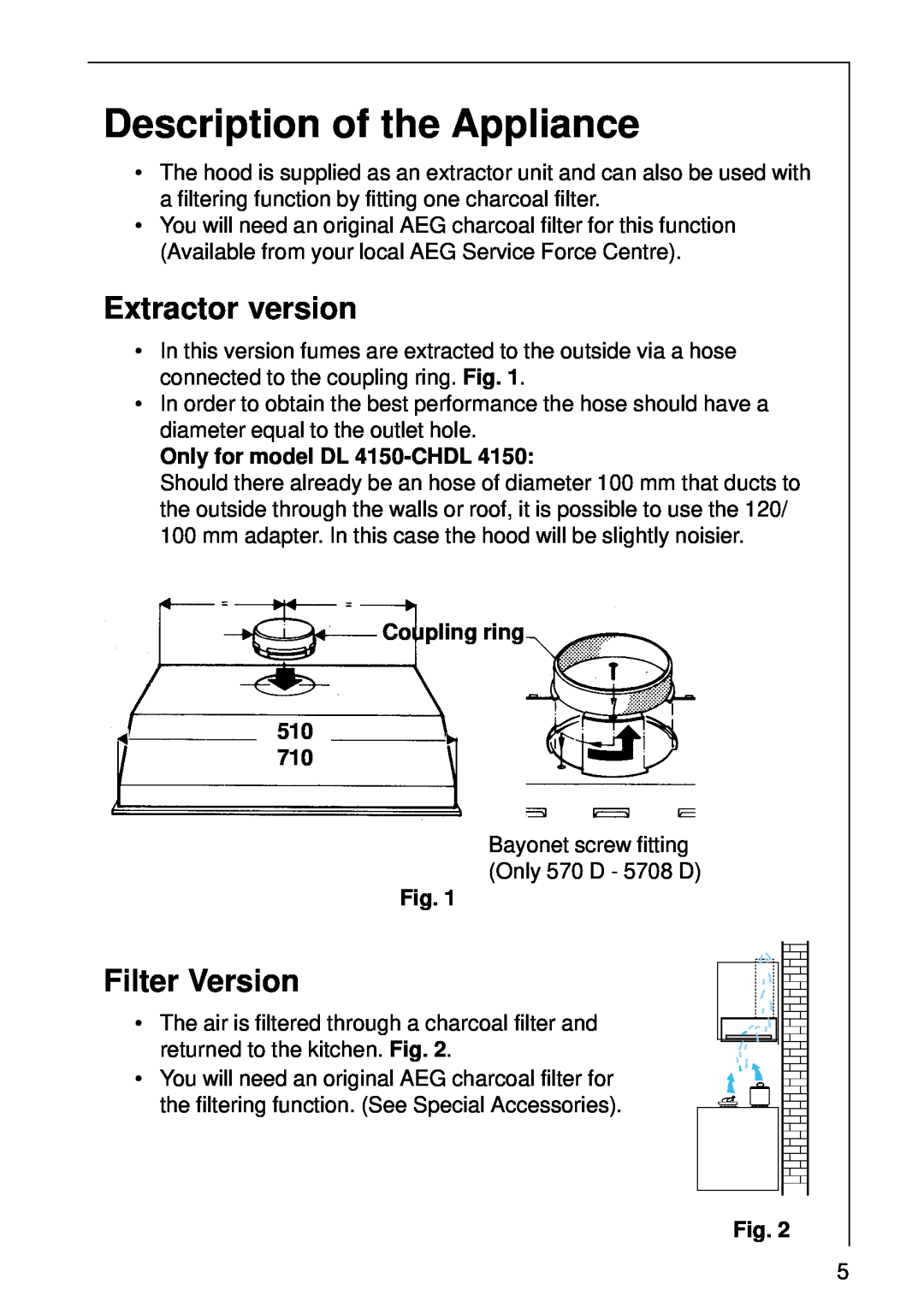 Electrolux 5708 D, 570 D Description of the Appliance, Extractor version, Filter Version, Only for model DL 4150-CHDL 