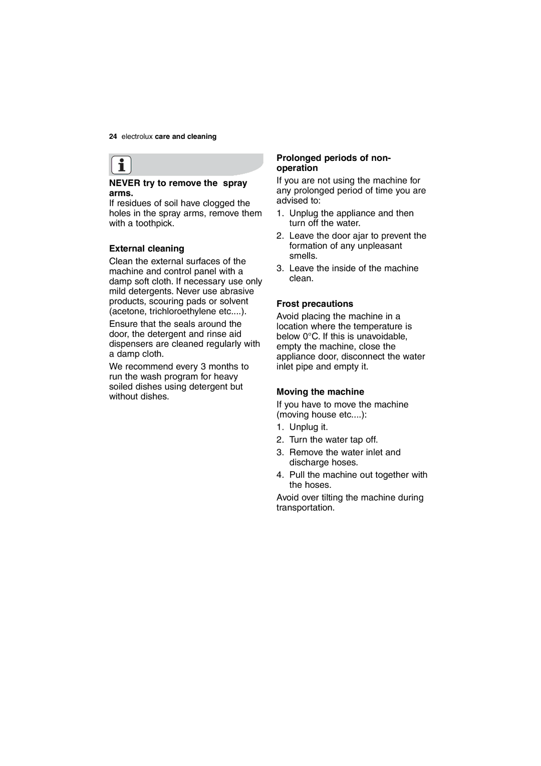 Electrolux DX303 user manual Never try to remove the spray arms, External cleaning, Prolonged periods of non- operation 