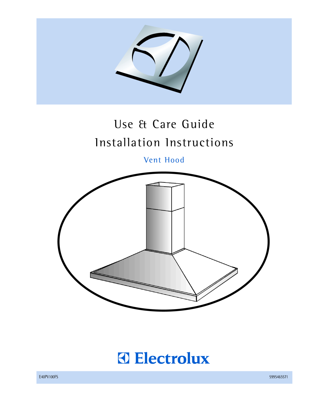 Electrolux E40PV100FS installation instructions Use & Care Guide Installation Instructions, Vent Hood, 5995465571 