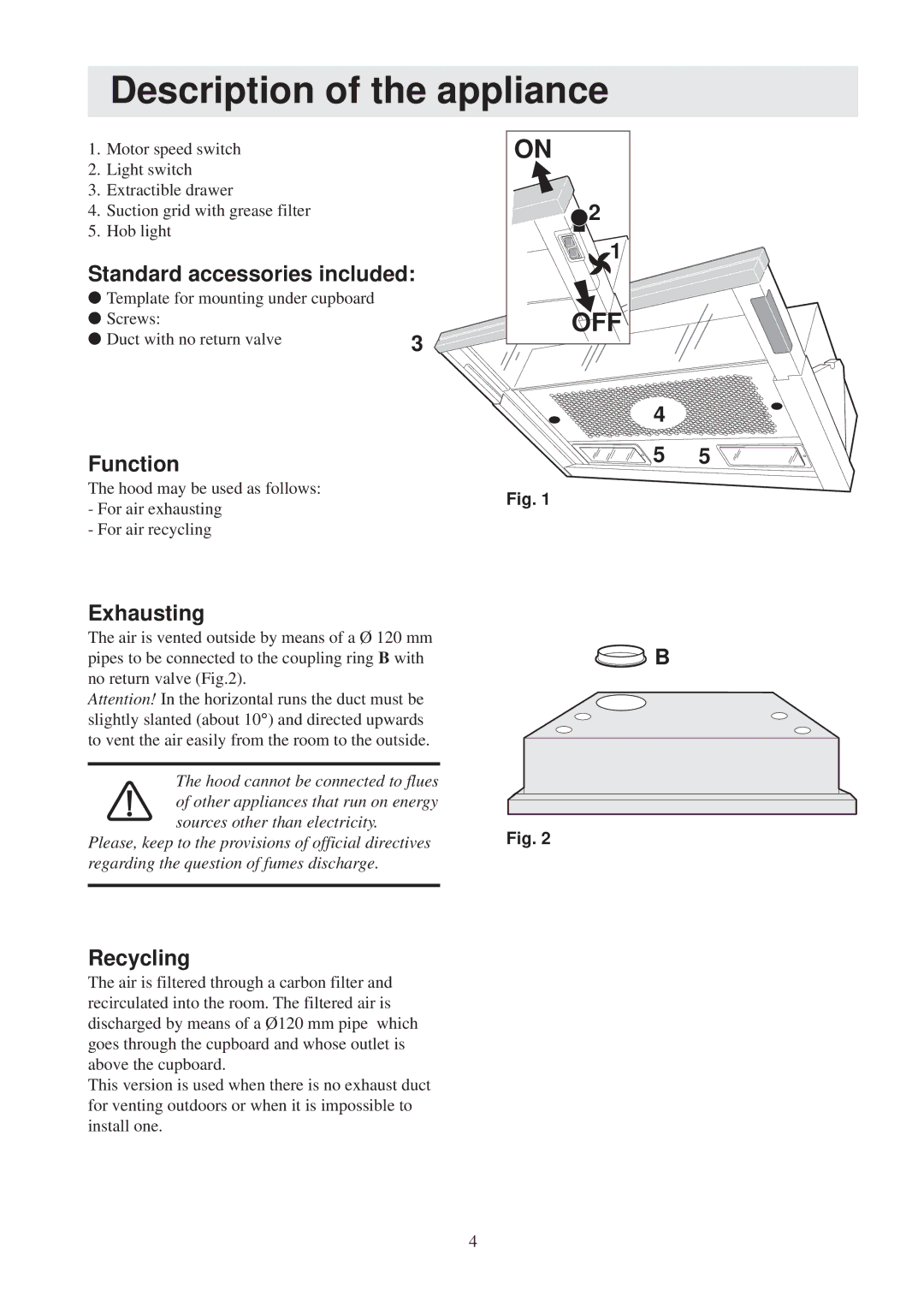 Electrolux EFP 629 user manual Description of the appliance, Standard accessories included, Function, Exhausting, Recycling 