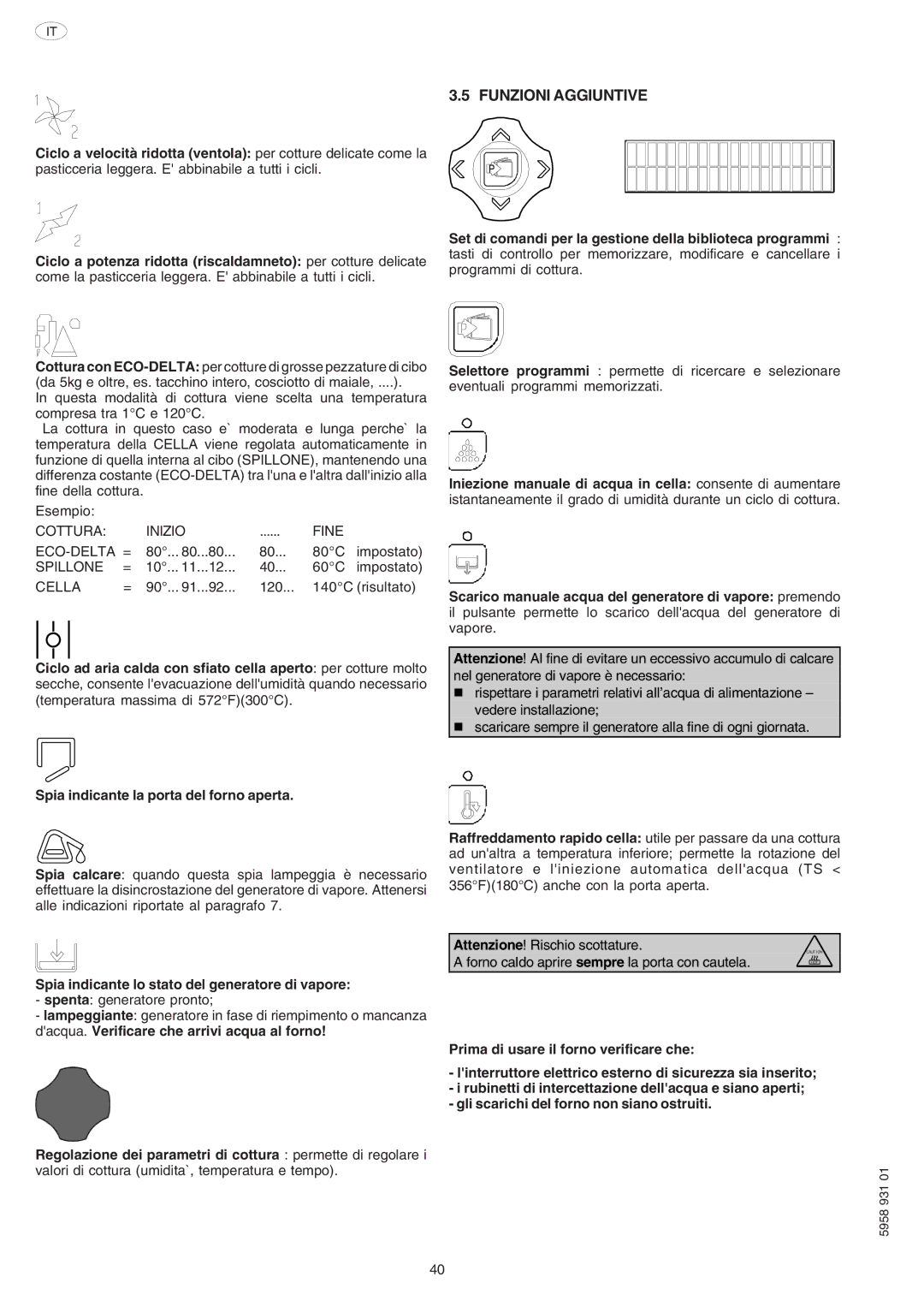 Electrolux ELECTRICS HEATED STEAM CONVECTION OVEN Funzioni Aggiuntive, Cottura Inizio Fine ECO-DELTA =, Spillone, Cella 