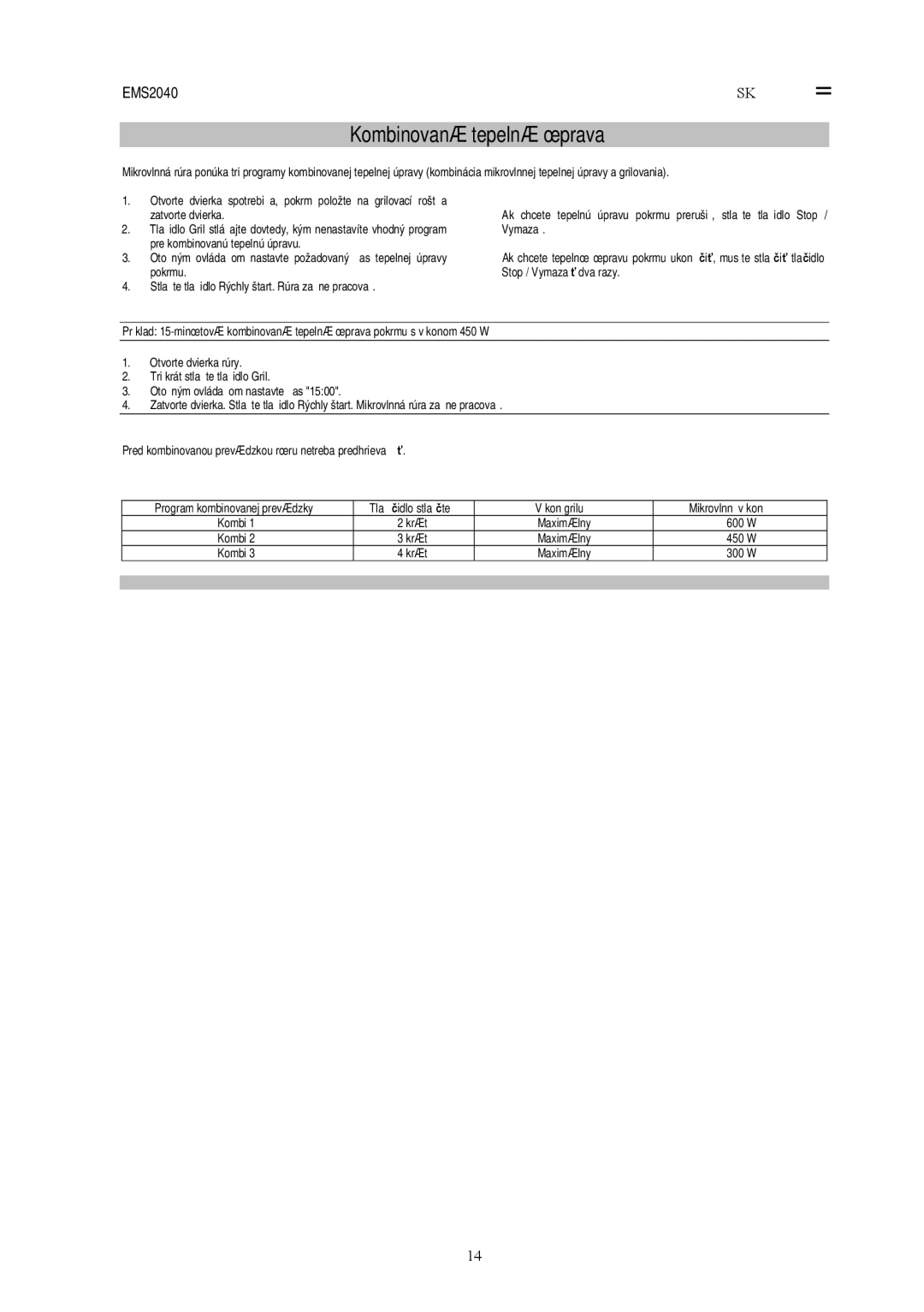 Electrolux EMS2040 Kombinovaná tepelná úprava, As tepelnej úpravy, Tla Idlo stla te Výkon grilu Mikrovlnný výkon 
