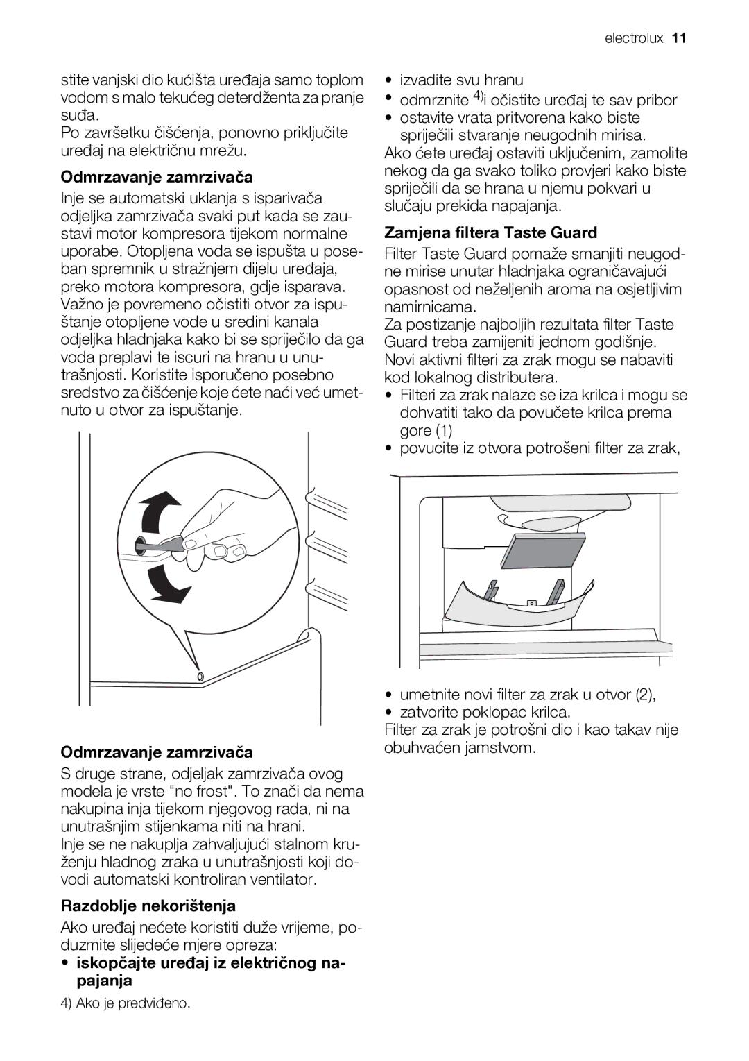 Electrolux ENB44693X Odmrzavanje zamrzivača, Razdoblje nekorištenja, Iskopčajte uređaj iz električnog na- pajanja 