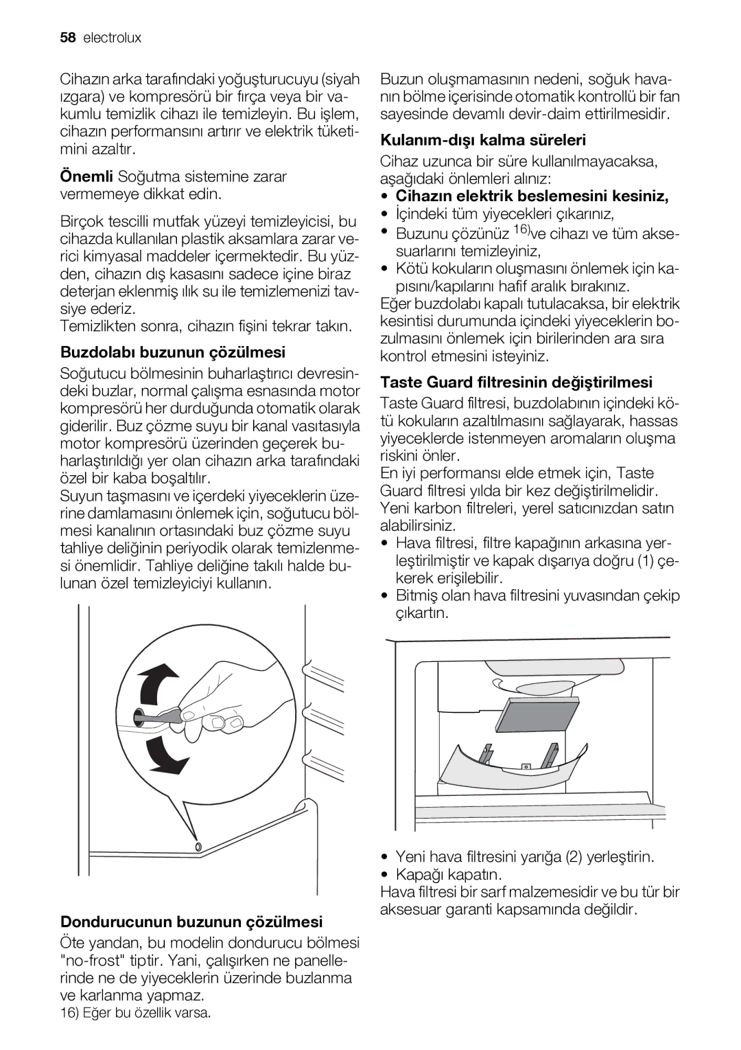 Electrolux ENB44693X user manual Buzdolabı buzunun çözülmesi, Dondurucunun buzunun çözülmesi, Kulanım-dışı kalma süreleri 