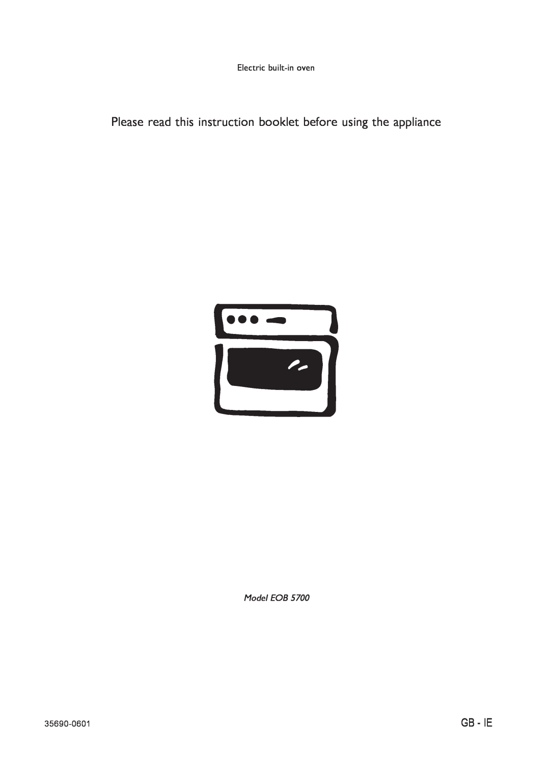Electrolux EOB 5700 manual Please read this instruction booklet before using the appliance, Gb - Ie, Model EOB, 35690-0601 
