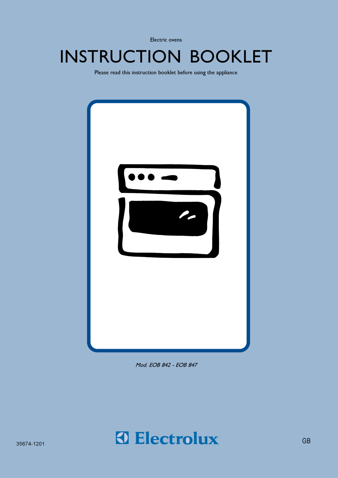 Electrolux EOB 847 manual Instruction Booklet, Electric ovens, Mod. EOB 842 - EOB, 35674-1201 