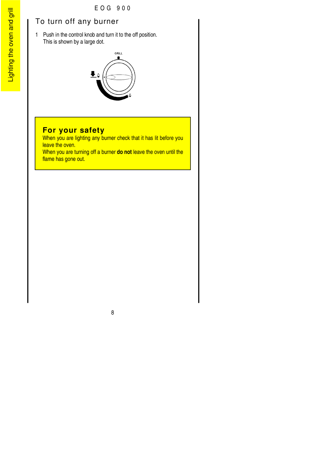 Electrolux EOG 900 manual To turn off any burner, Lighting the oven and grill G 9 0 