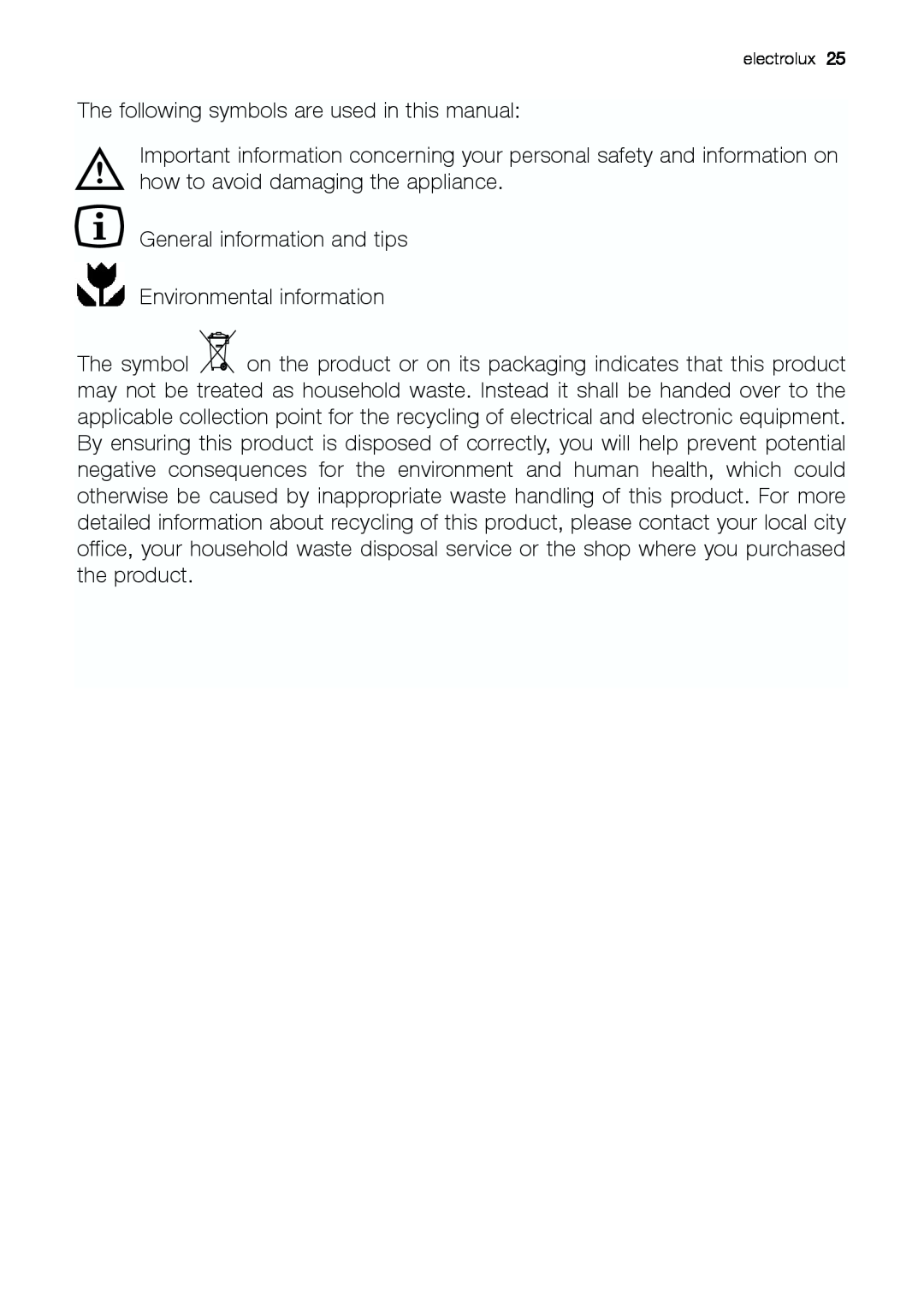 Electrolux EUF 27391 S The following symbols are used in this manual 