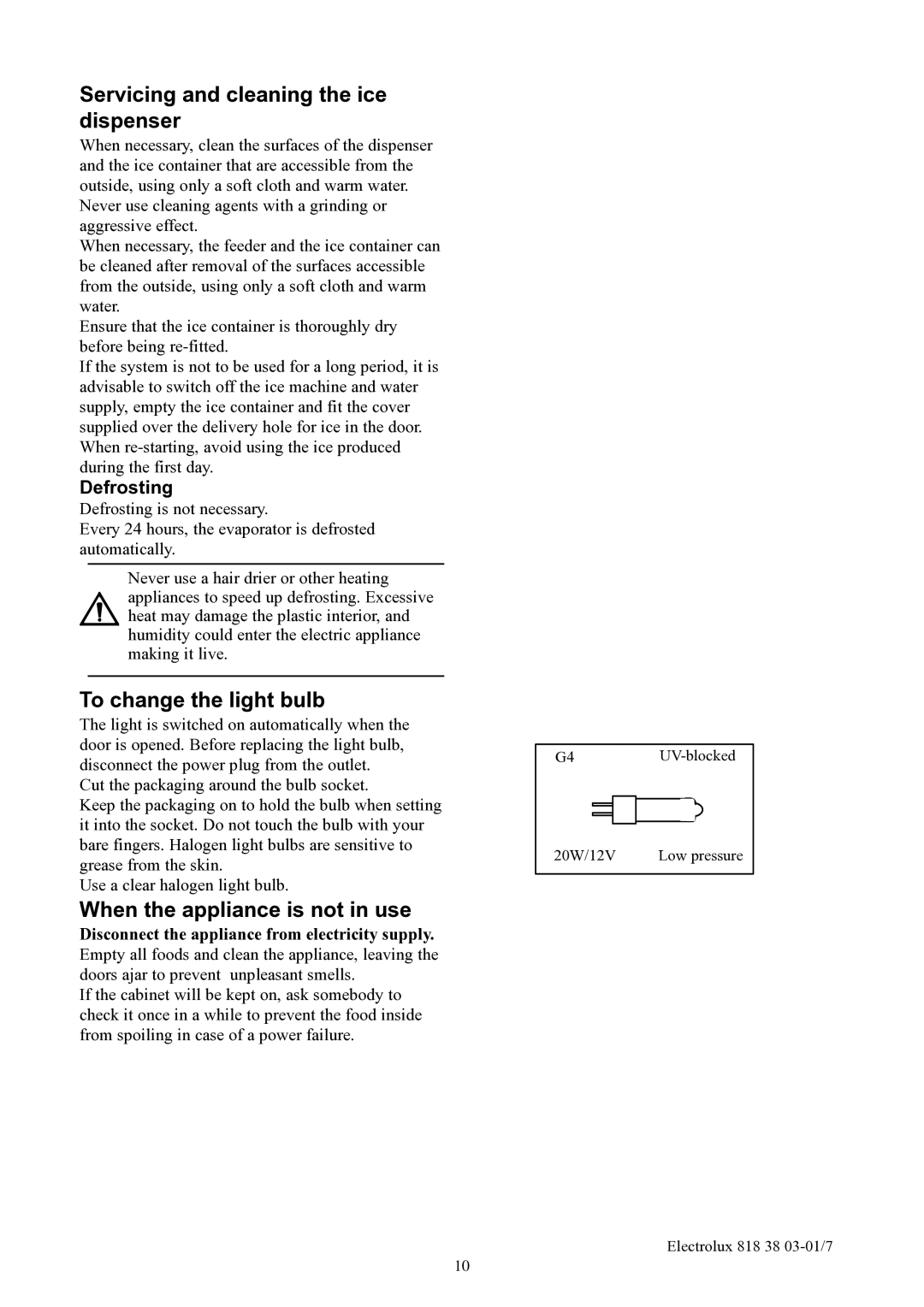 Electrolux EUFG2900 Servicing and cleaning the ice dispenser, To change the light bulb, When the appliance is not in use 