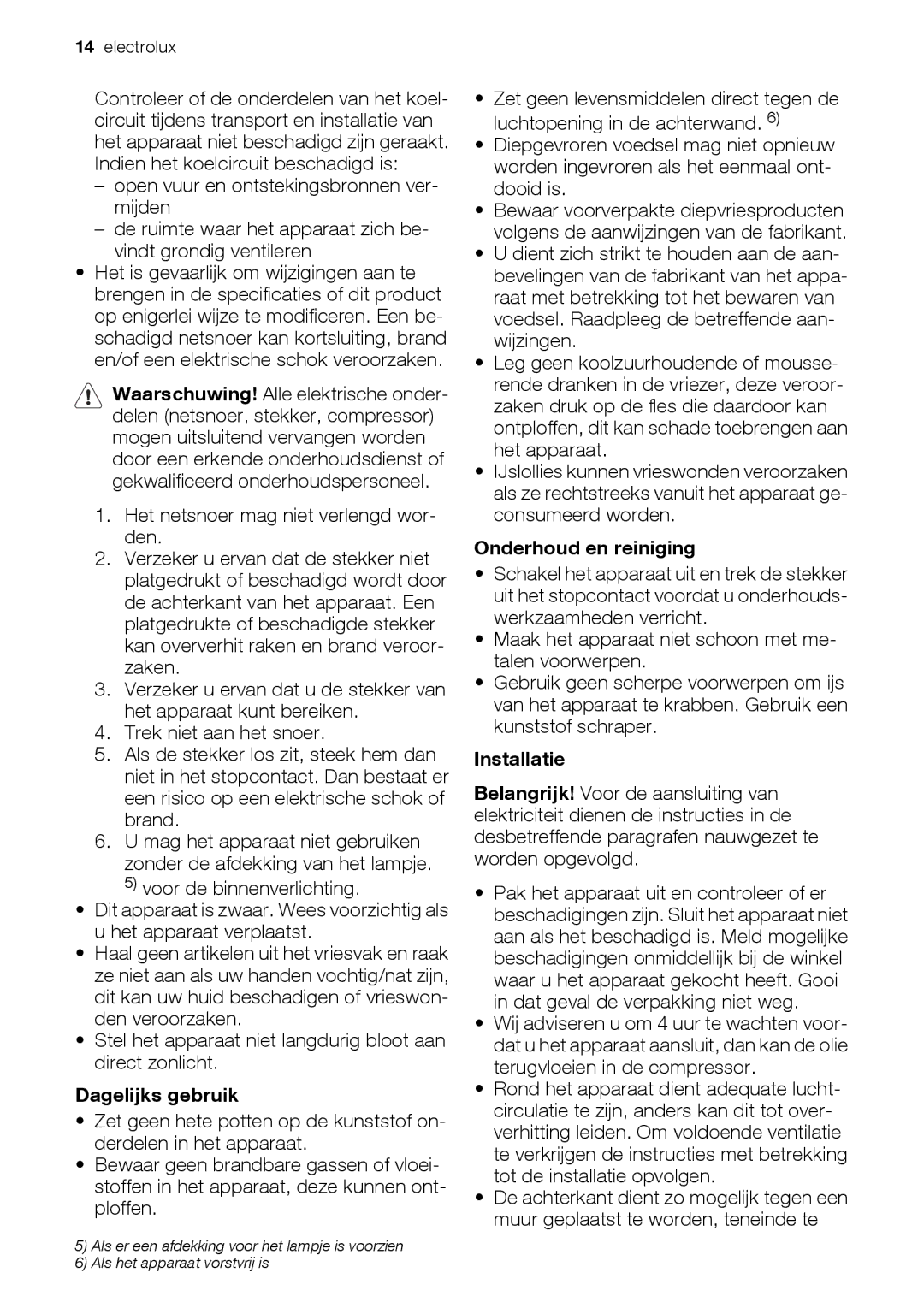 Electrolux EUN12510 Stel het apparaat niet langdurig bloot aan direct zonlicht, Dagelijks gebruik, Onderhoud en reiniging 