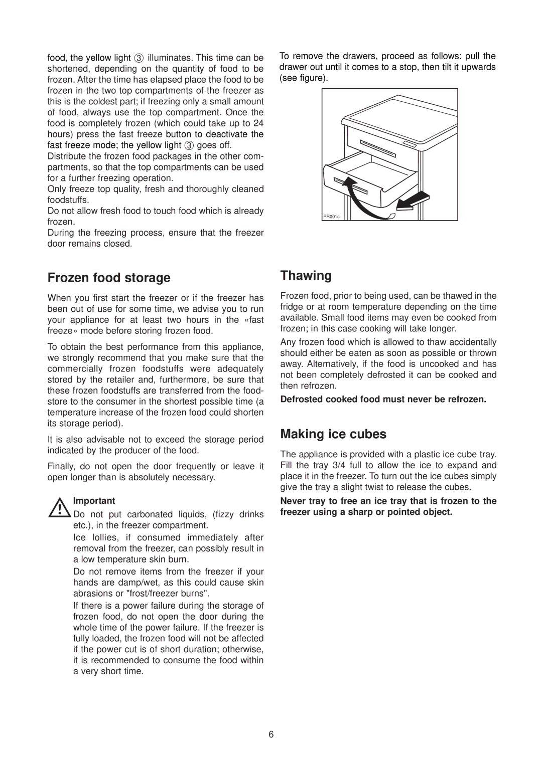 Electrolux EUU 1172, EUU 6174 Frozen food storage, Thawing, Making ice cubes, Defrosted cooked food must never be refrozen 