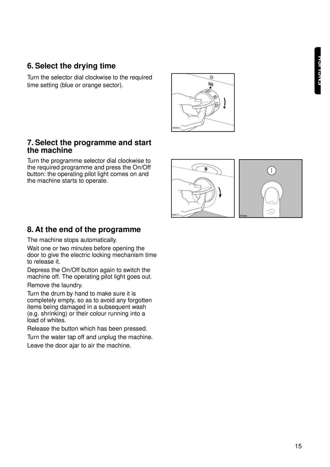 Electrolux EW 1062 W manual Select the drying time, Select the programme and start the machine, At the end of the programme 