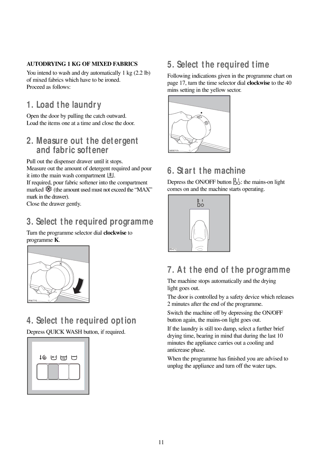 Electrolux EW 1200 i Select the required option, Autodrying 1 KG of Mixed Fabrics, Depress Quick Wash button, if required 