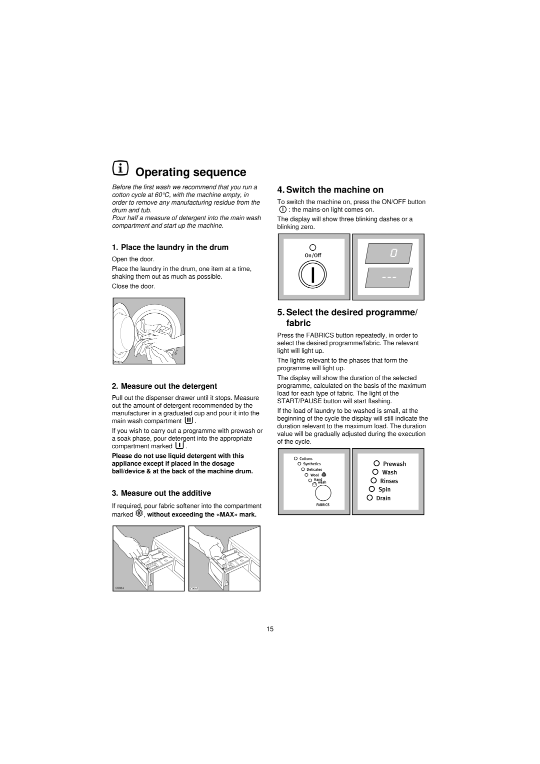 Electrolux EW 1280F manual Switch the machine on, Select the desired programme/ fabric, Place the laundry in the drum 