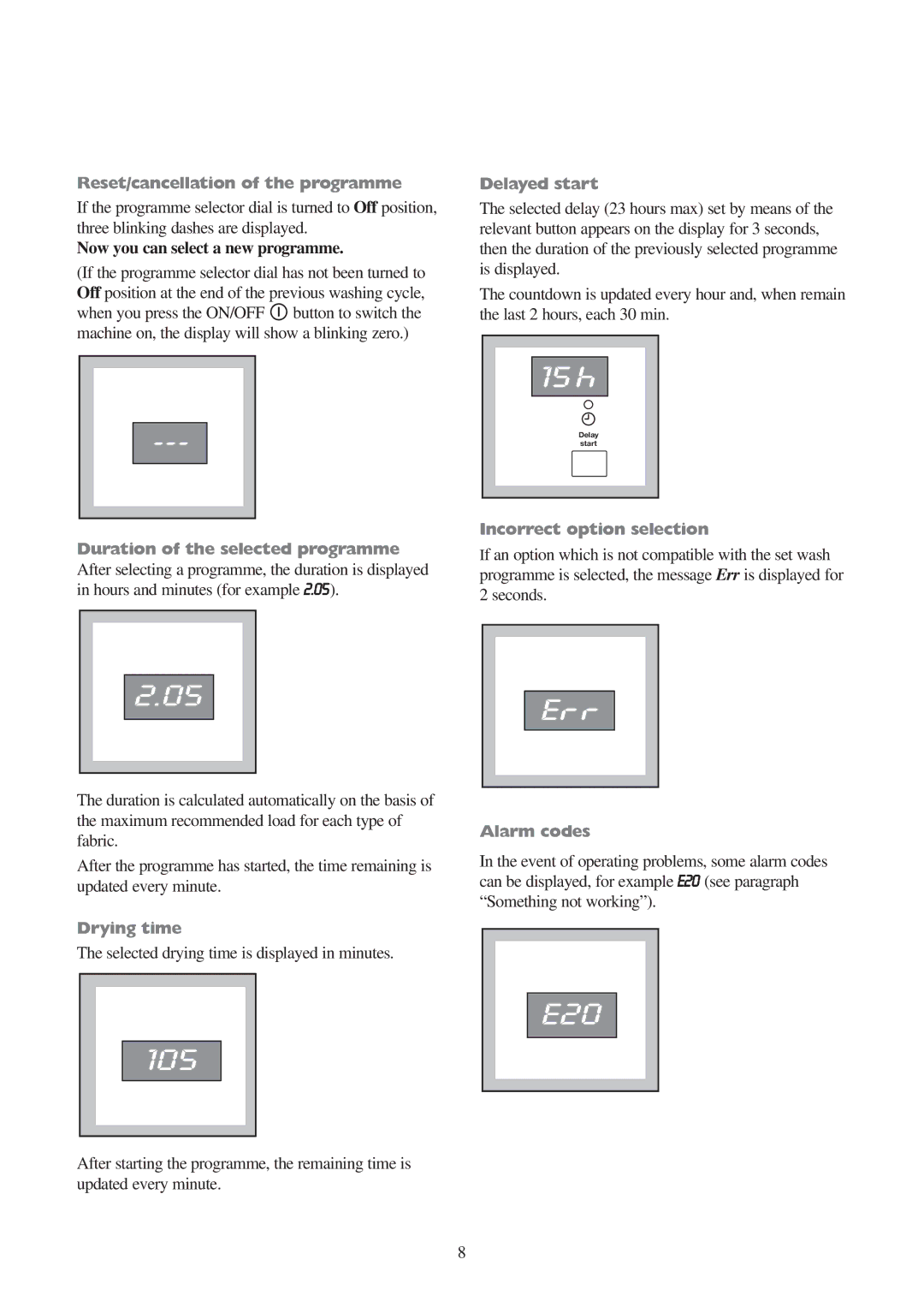 Electrolux EWD 1409 I manual Now you can select a new programme, Selected drying time is displayed in minutes 