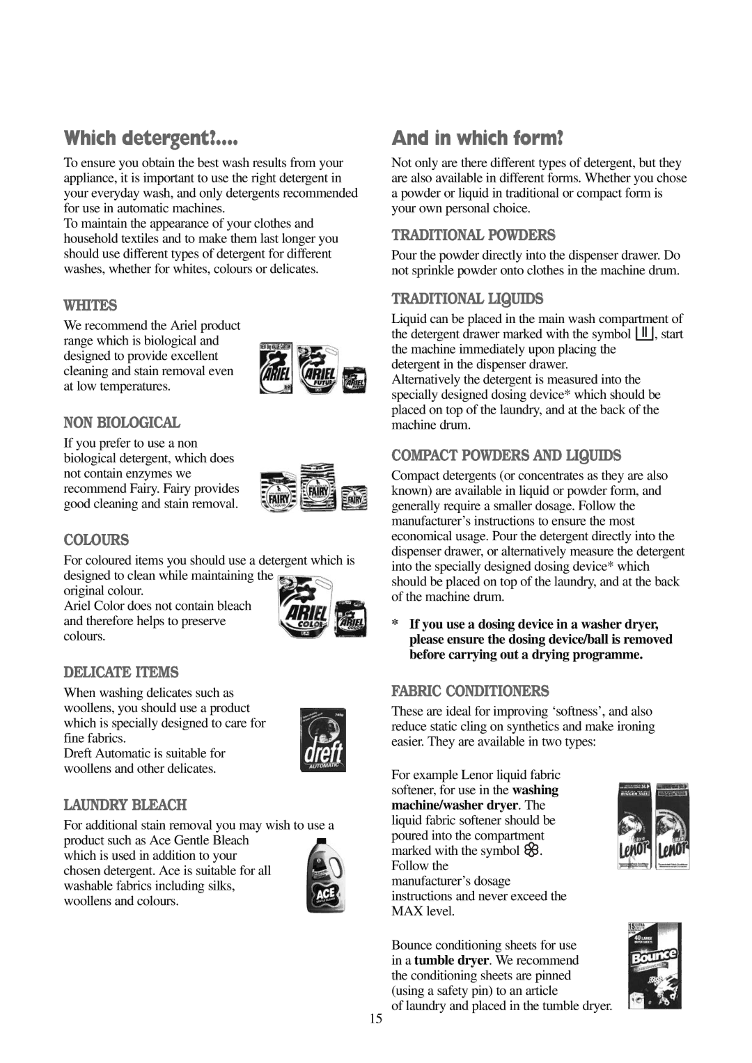 Electrolux EWD 1419 I manual Which detergent?, Which form?, Laundry and placed in the tumble dryer 