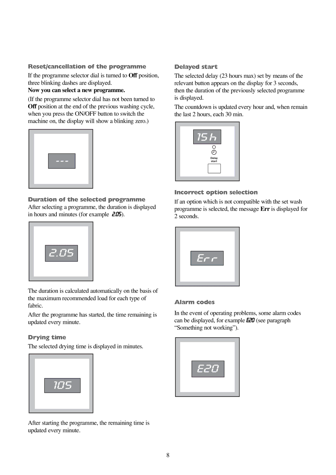 Electrolux EWD 1419 I manual Now you can select a new programme, Selected drying time is displayed in minutes 