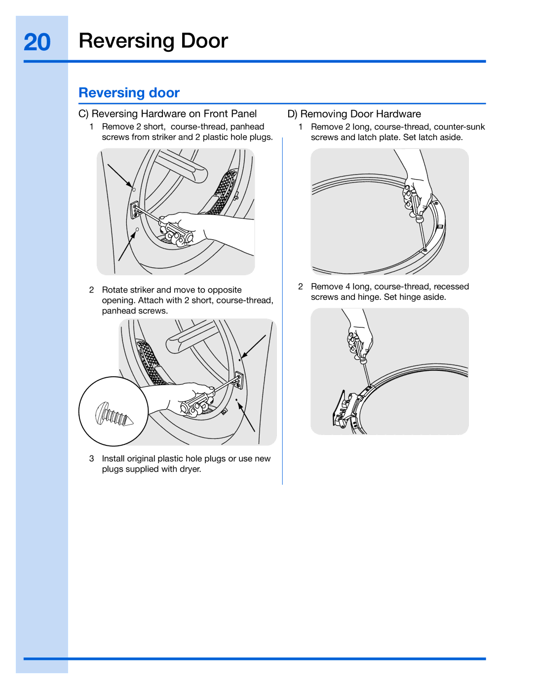 Electrolux EWMED65H, 137018200 A, 134912700 Reversing door, Reversing Hardware on Front Panel Removing Door Hardware 