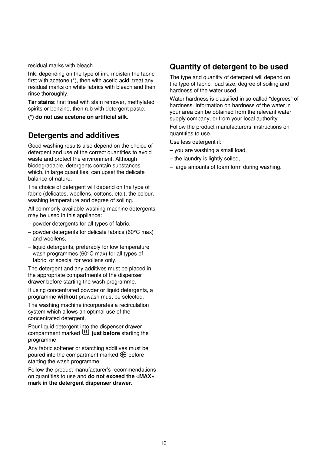 Electrolux EWW 1292 Detergents and additives, Quantity of detergent to be used, Do not use acetone on artificial silk 