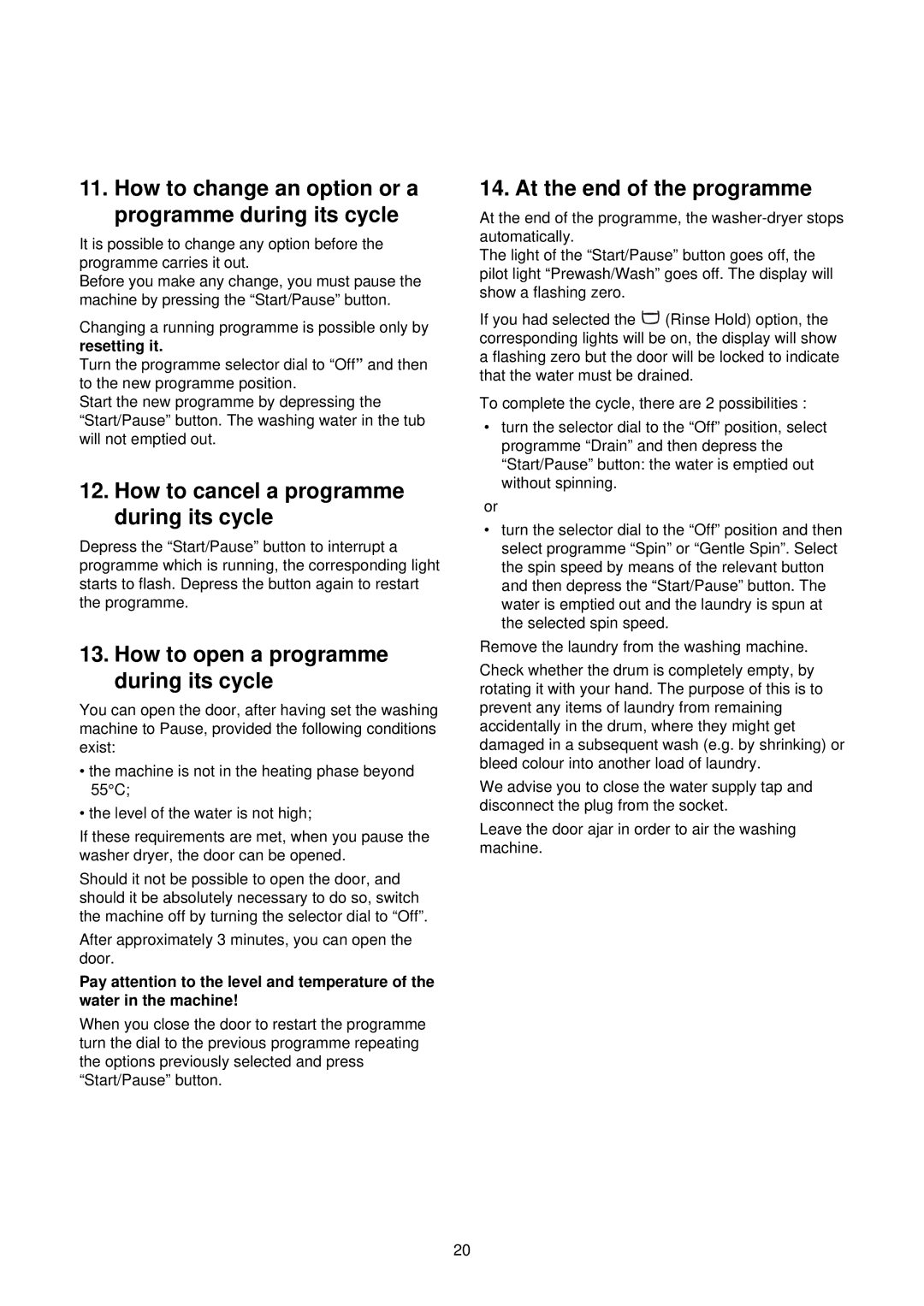 Electrolux EWW 1292 manual At the end of the programme, How to change an option or a programme during its cycle 