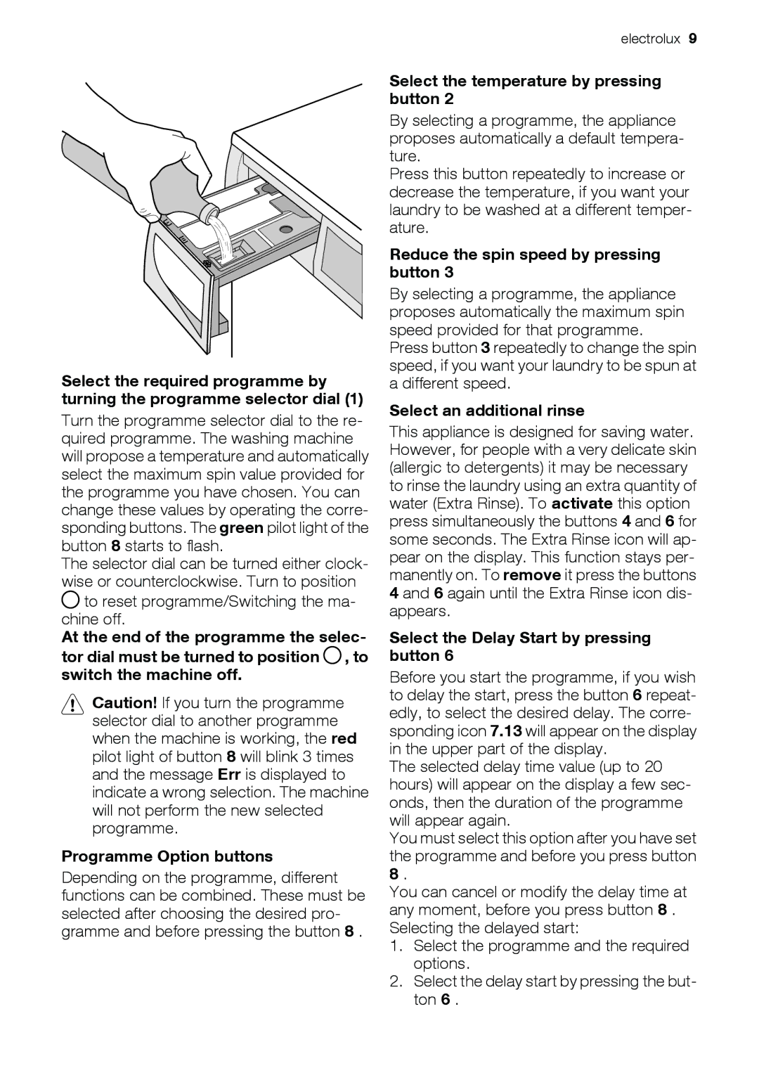 Electrolux EWW 14791 W user manual Select the temperature by pressing button, Reduce the spin speed by pressing button 