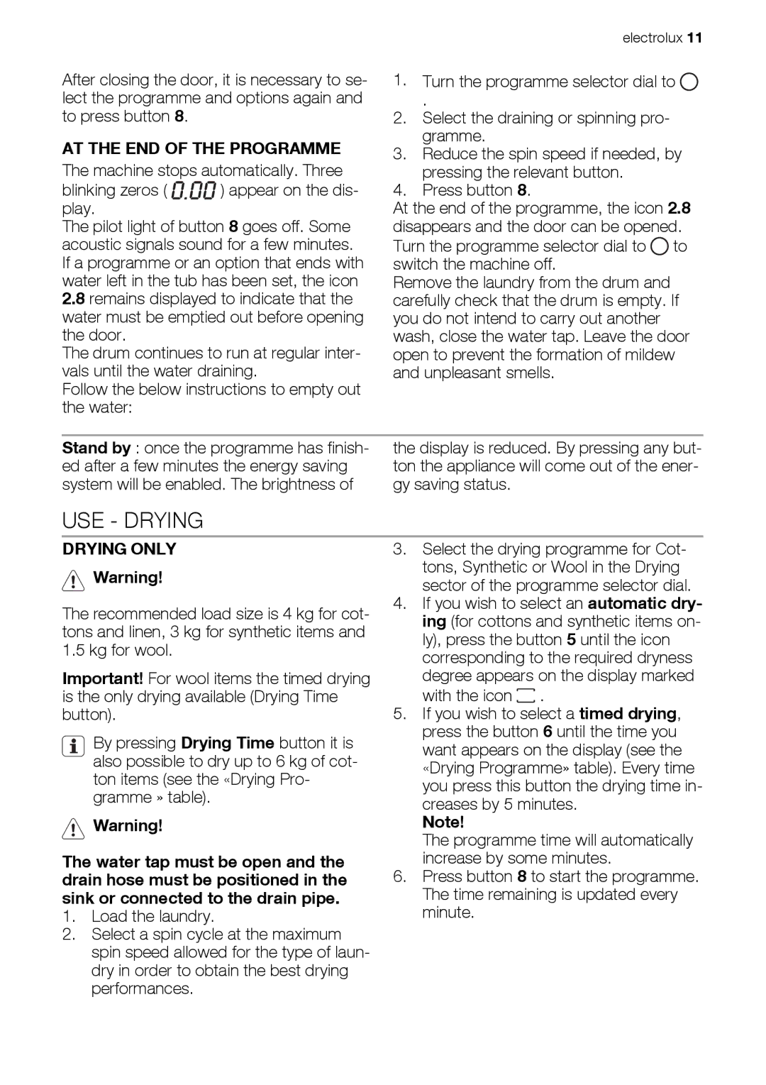 Electrolux EWW 168543 W user manual USE Drying, AT the END of the Programme, Drying only 