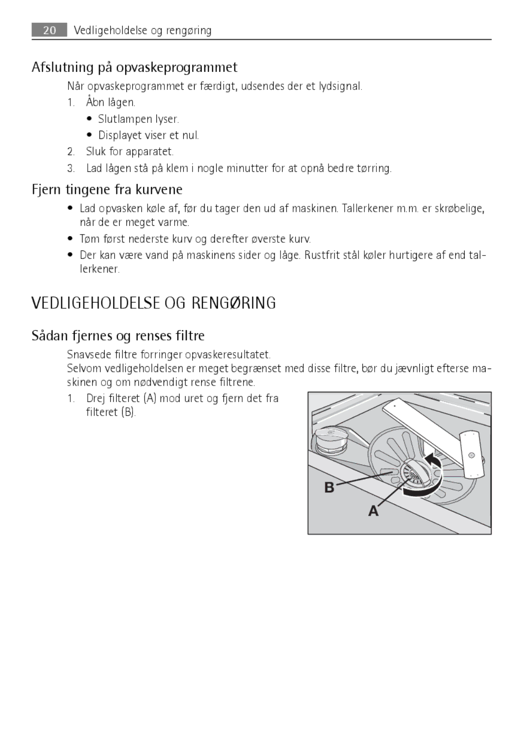 Electrolux FAVORIT 88060 VI Vedligeholdelse OG Rengøring, Afslutning på opvaskeprogrammet, Fjern tingene fra kurvene 