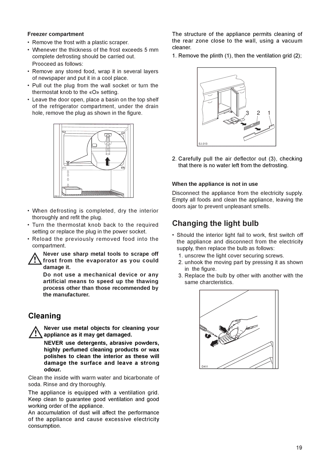 Electrolux JRU 44601 manual Cleaning, Changing the light bulb, Freezer compartment, When the appliance is not in use 