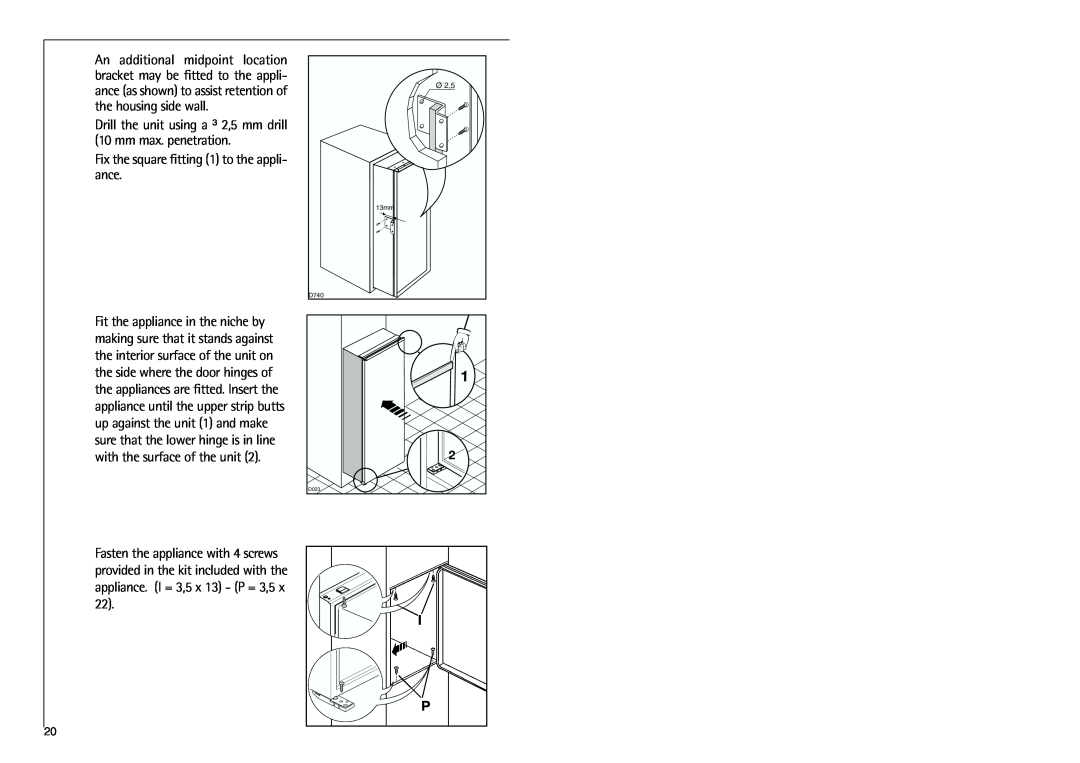 Electrolux K 7 18 40-4i installation instructions Drill the unit using a ³ 2,5 mm drill 10 mm max. penetration 