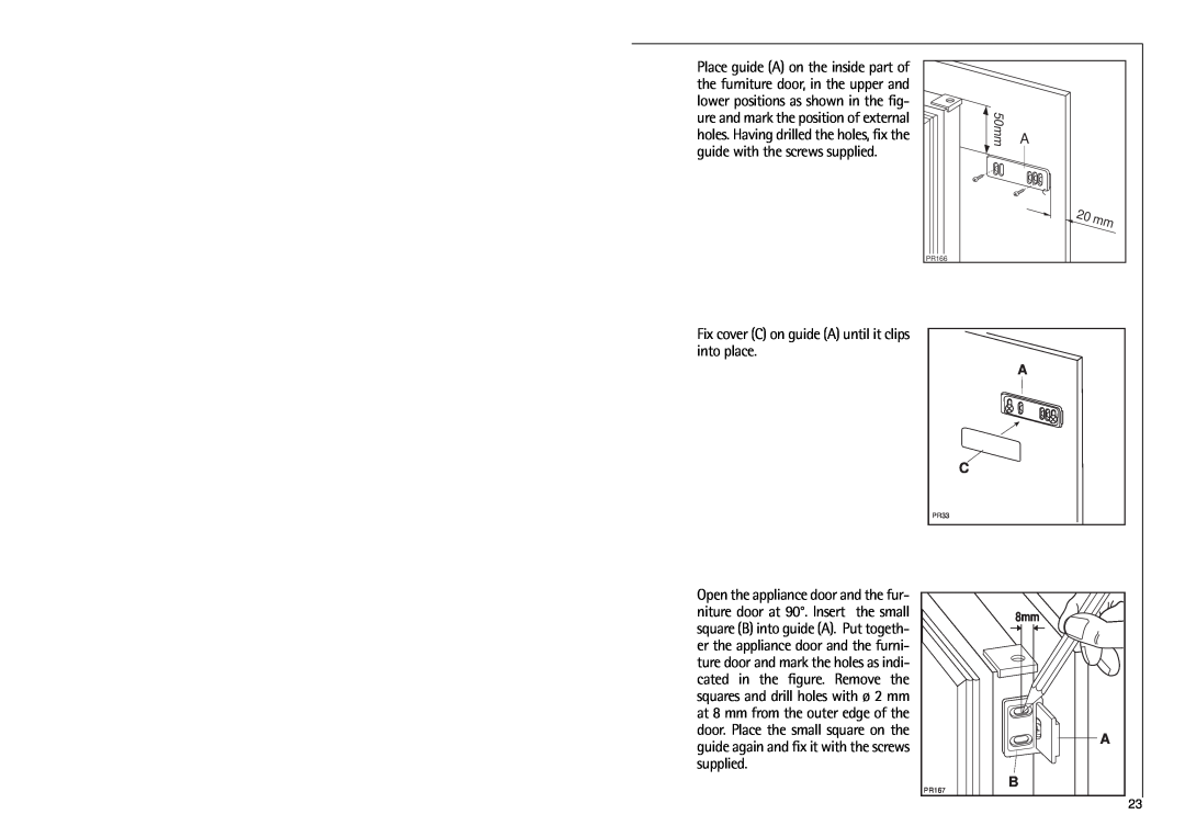Electrolux K 818 40 i installation instructions Fix cover C on guide A until it clips into place 