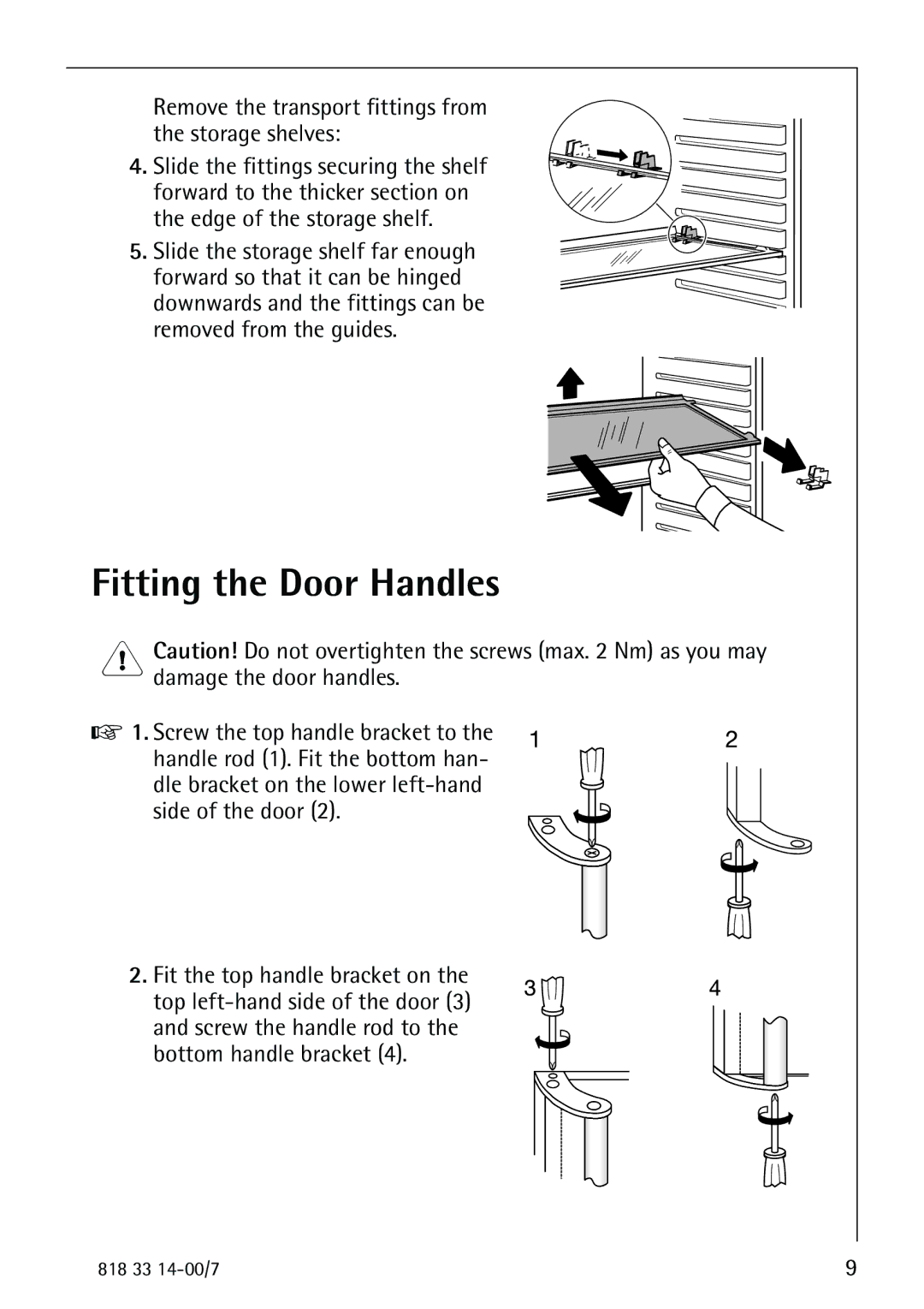 Electrolux Refrigerator/Freezer manual Fitting the Door Handles, Remove the transport fittings from the storage shelves 