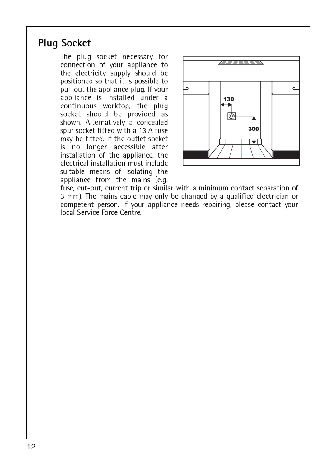 Electrolux S 60170 TK3 operating instructions Plug Socket, Is no longer accessible after 