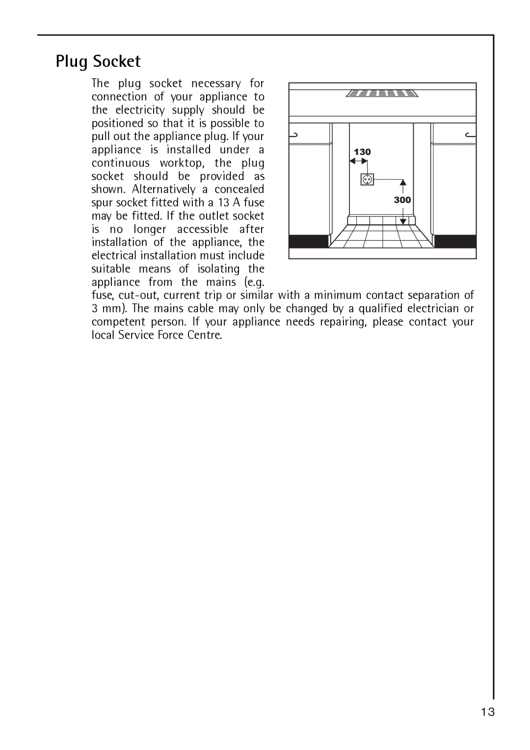 Electrolux S 64140 TK operating instructions Plug Socket, Is no longer accessible after 