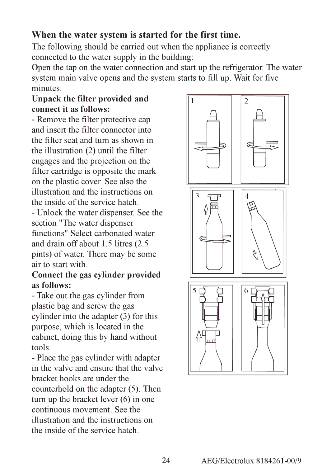 Electrolux S92358-KA2 When the water system is started for the first time, Connect the gas cylinder provided as follows 