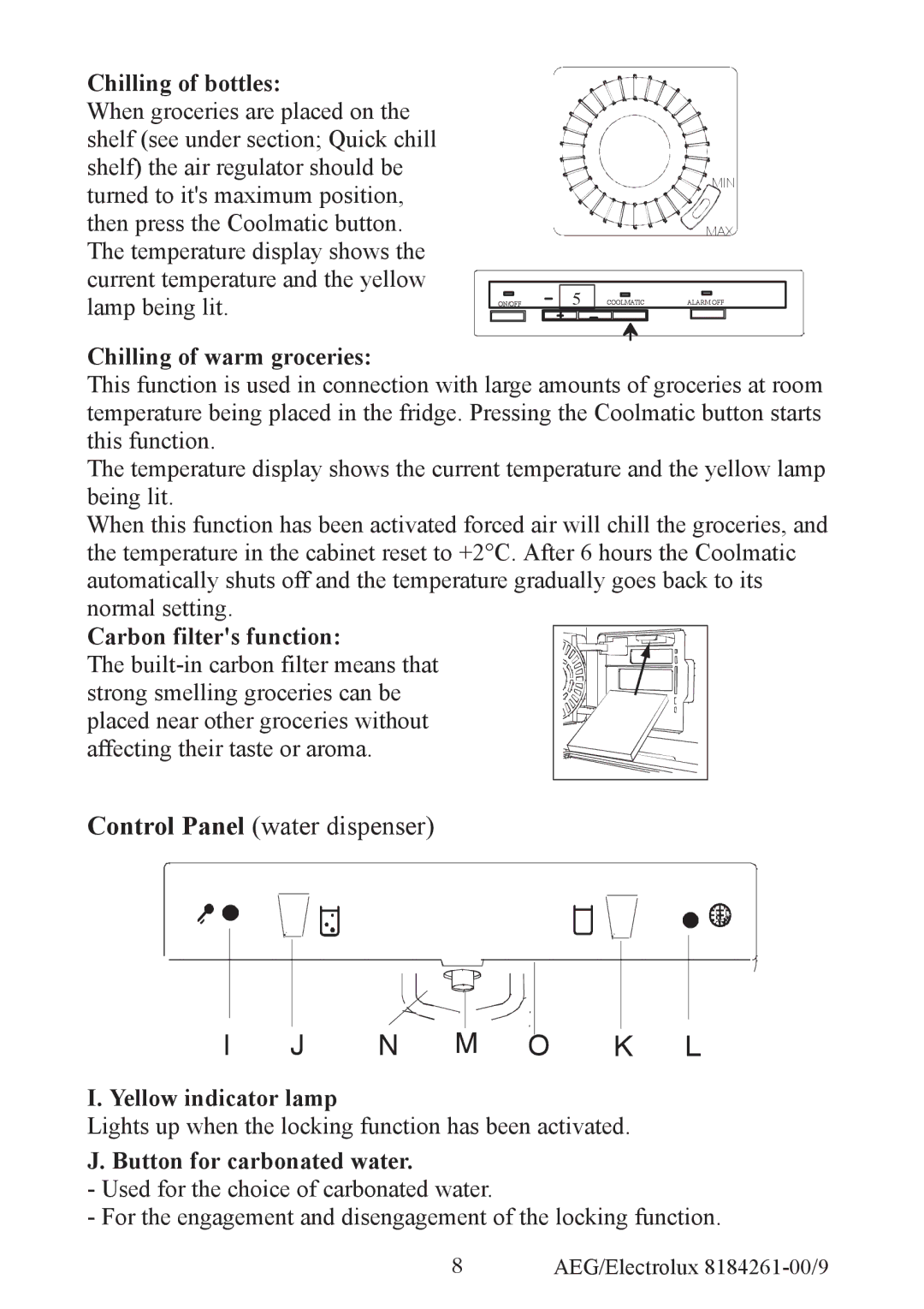Electrolux S92358-KA2 Chilling of bottles, Chilling of warm groceries, Carbon filters function, Yellow indicator lamp 