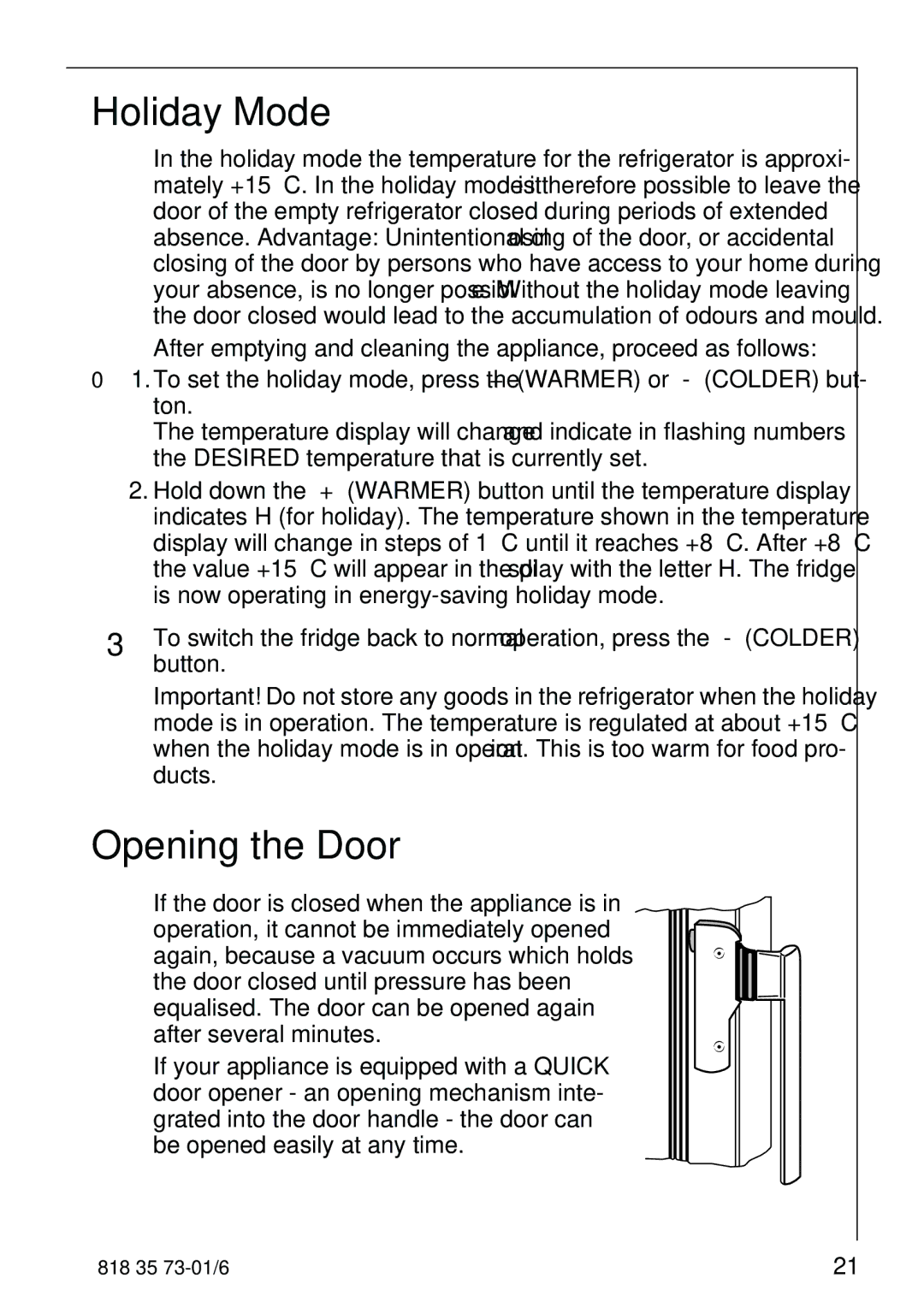 Electrolux SANTO 72340 KA operating instructions Holiday Mode, Opening the Door 