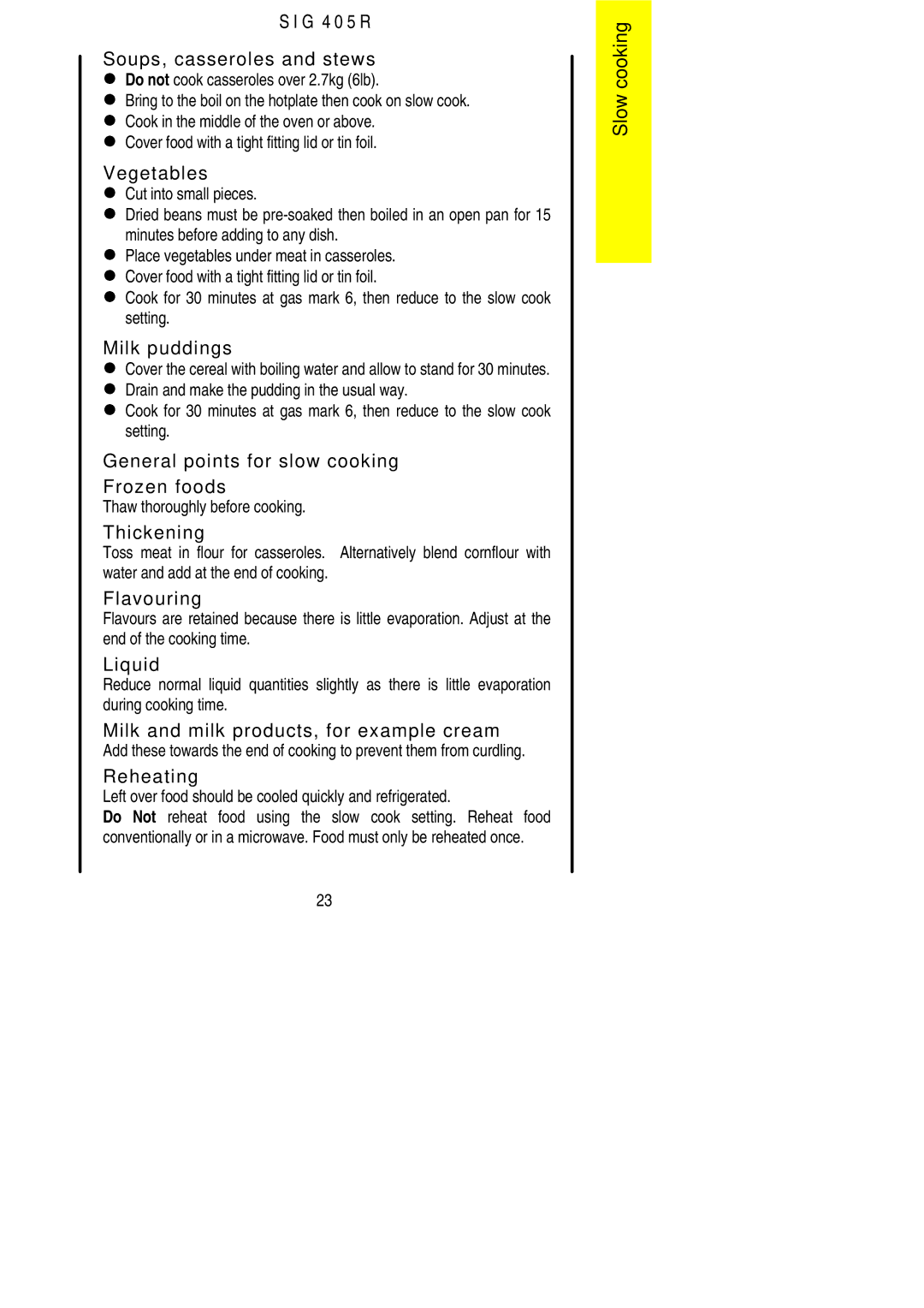 Electrolux SIG 405 R Do not cook casseroles over 2.7kg 6lb, Cover food with a tight fitting lid or tin foil 