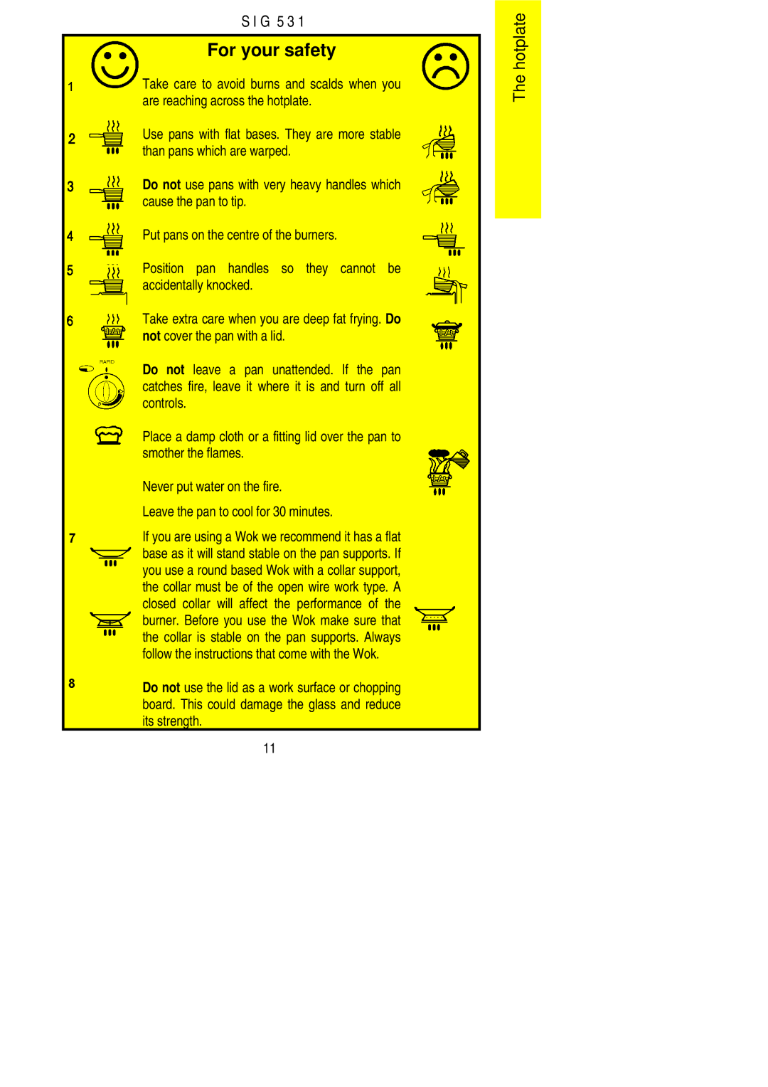 Electrolux SIG 531 Take care to avoid burns and scalds when you, Are reaching across the hotplate, Cause the pan to tip 