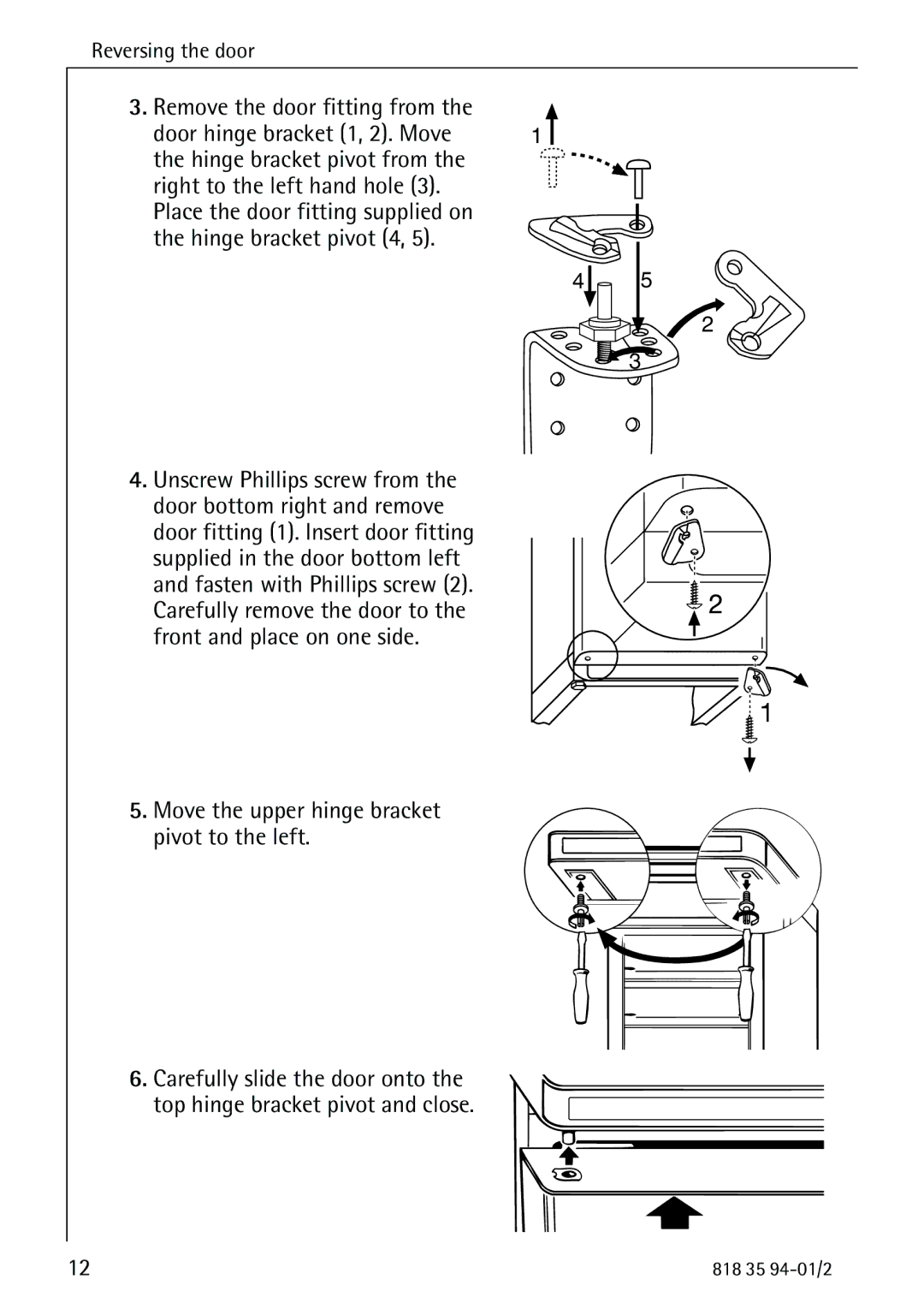 Electrolux U31462 operating instructions Move the upper hinge bracket pivot to the left 