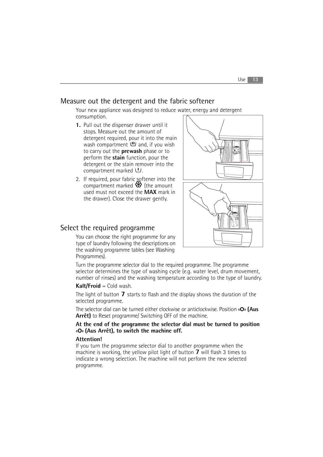 Electrolux WA L4 E100, WA L6 E100 Measure out the detergent and the fabric softener, Select the required programme 