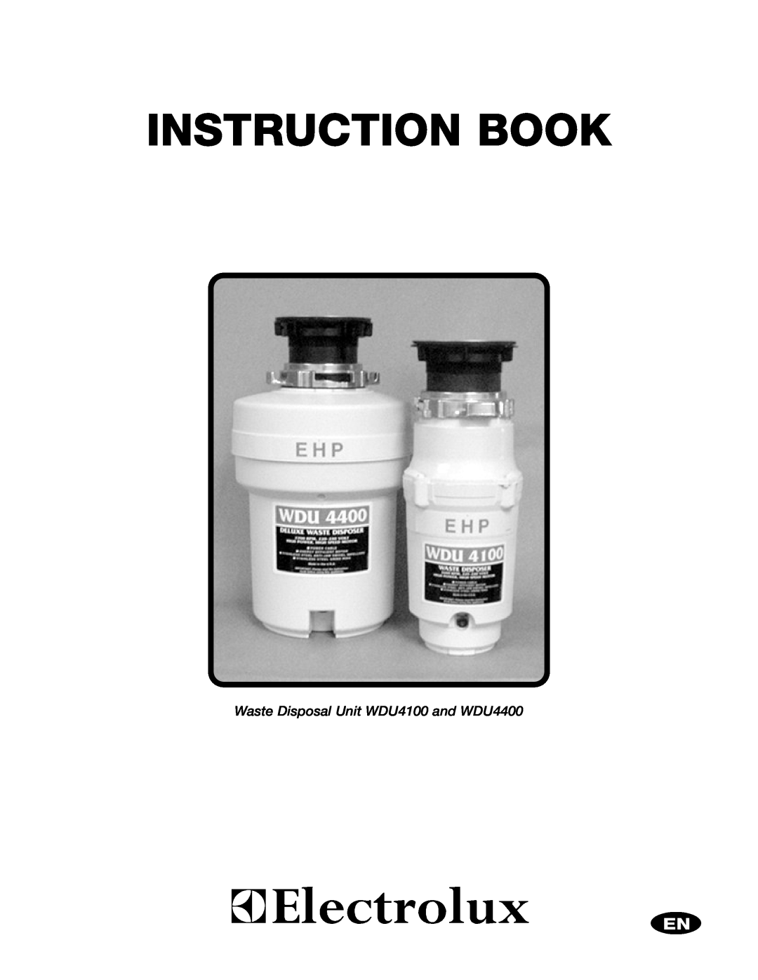 Electrolux manual Instruction Book, Waste Disposal Unit WDU4100 and WDU4400 