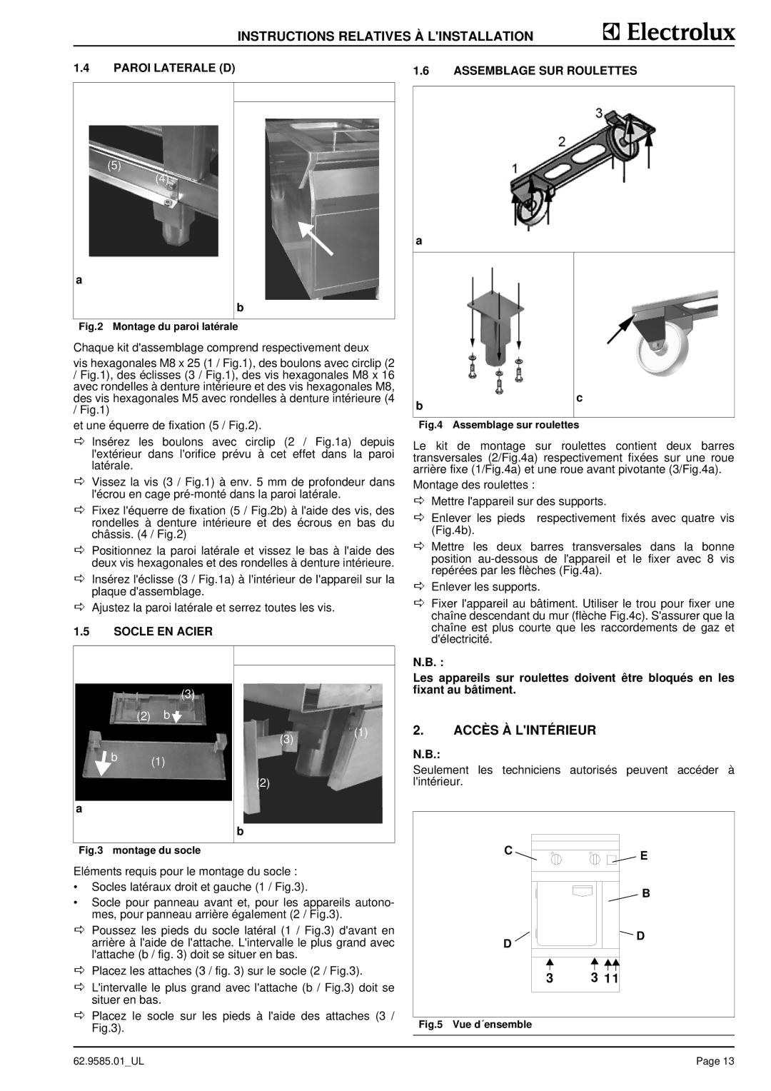 Electrolux 584094, WFXUOAOOOO, WFWUOFOOOO Accès À Lintérieur, Paroi Laterale D Assemblage SUR Roulettes, Socle EN Acier 