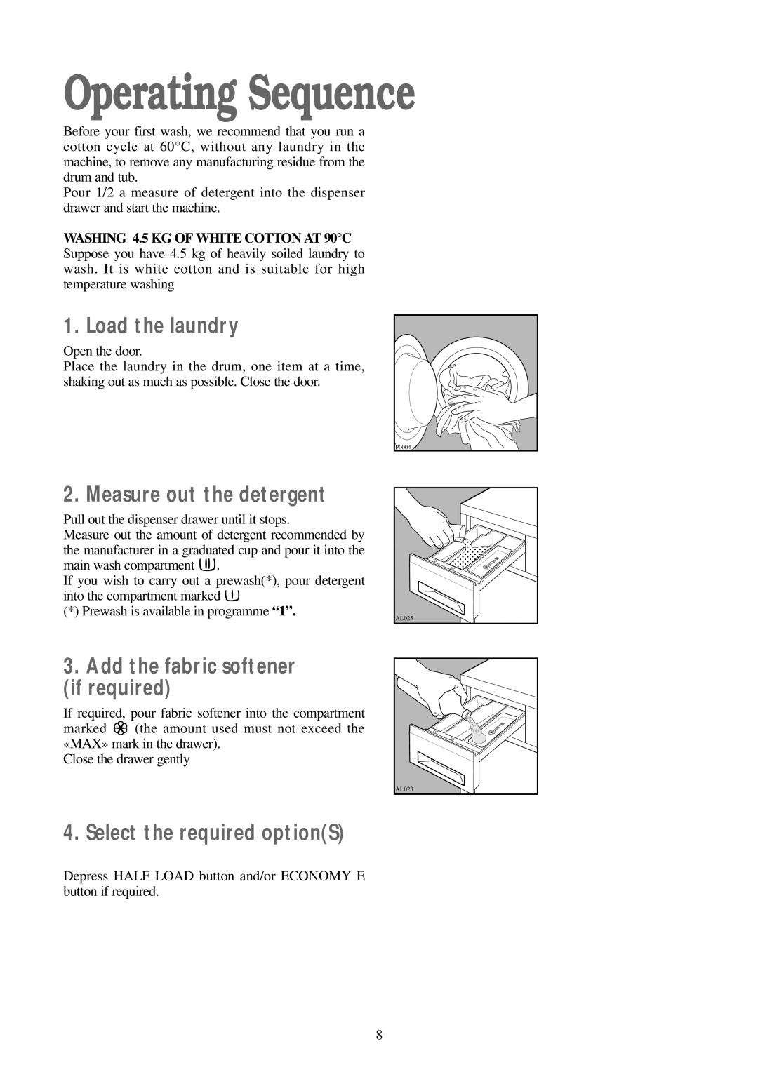 Electrolux WM 100 B Operating Sequence, Load the laundry, Measure out the detergent, Add the fabric softener if required 