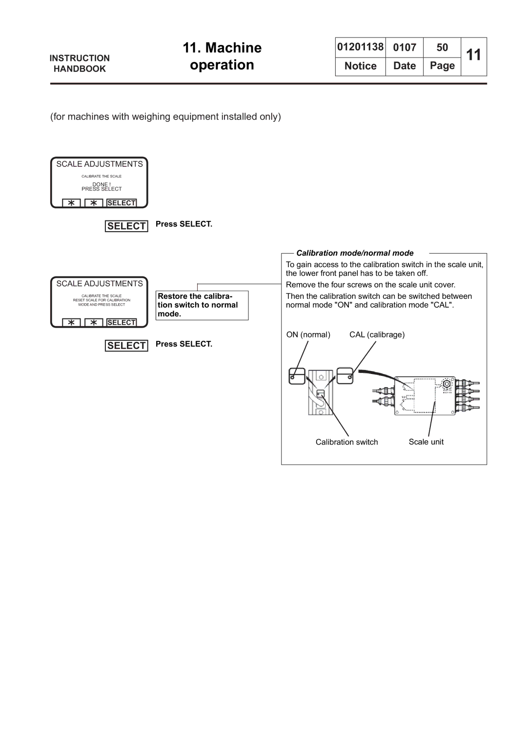 Electrolux WS4250H, WS4650H, WSB4250H, WS4500H, WSB4350H, WS4350H Restore the calibra- tion switch to normal mode Press Select 