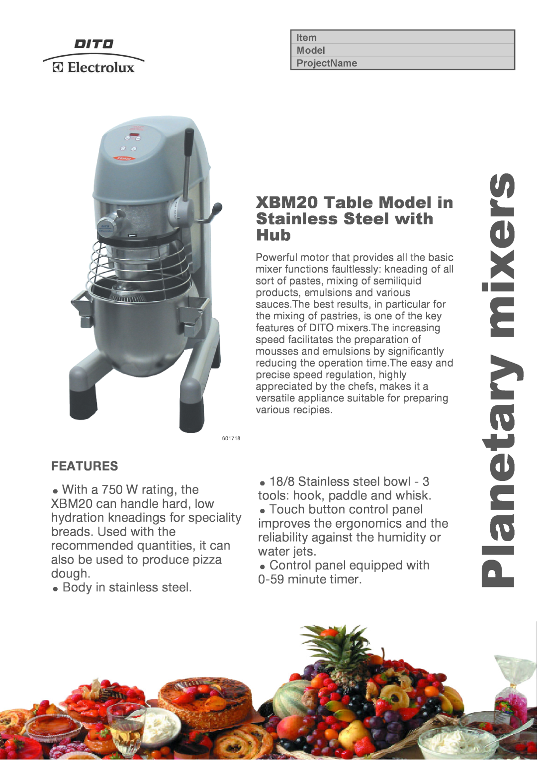 Electrolux XBMF20AXT3 manual Features, mixers, Planetary, XBM20 Table Model in Stainless Steel with Hub 