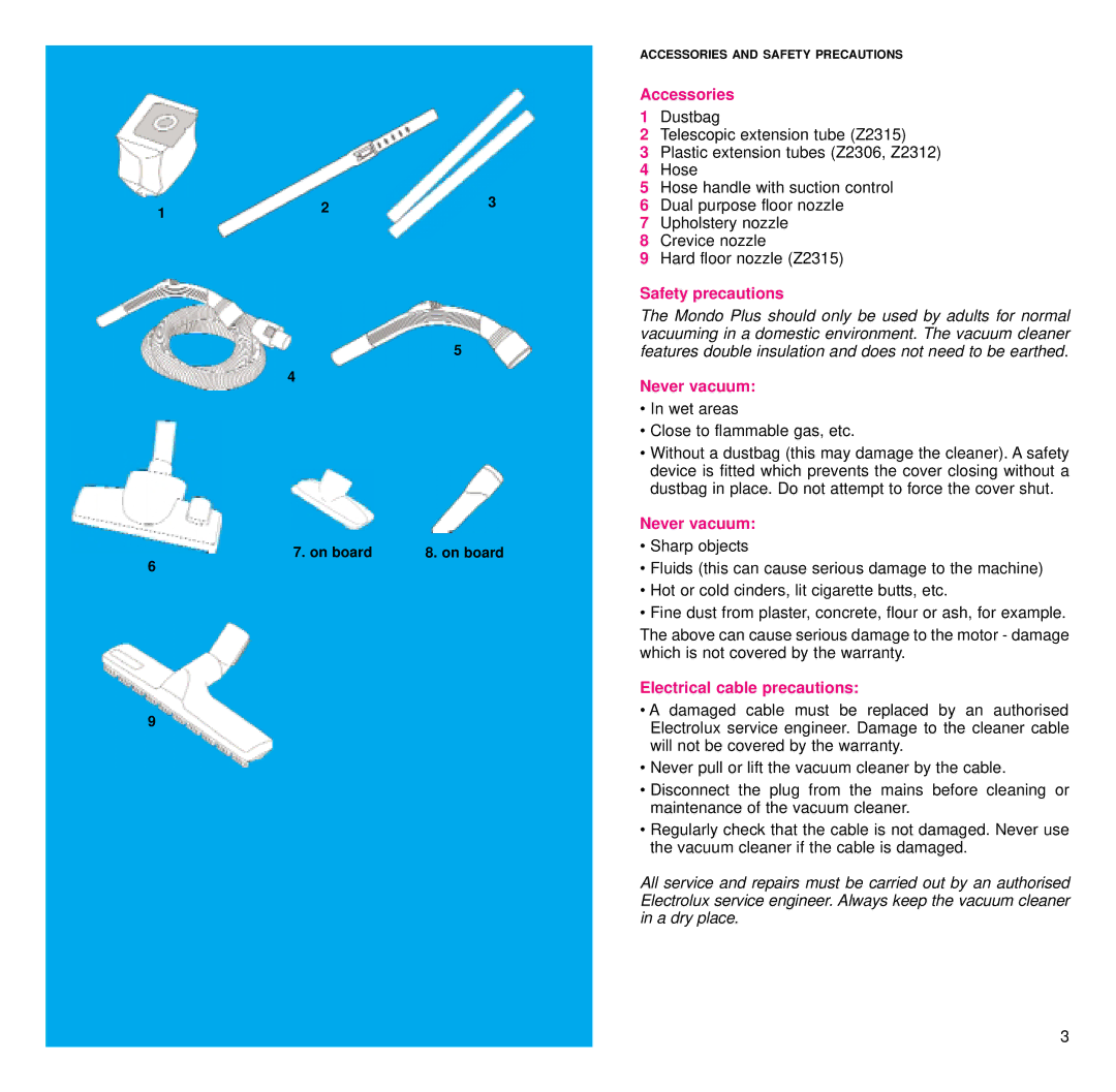 Electrolux Z2312, Z2315, Z2306 manual Accessories, Safety precautions, Never vacuum, Electrical cable precautions 