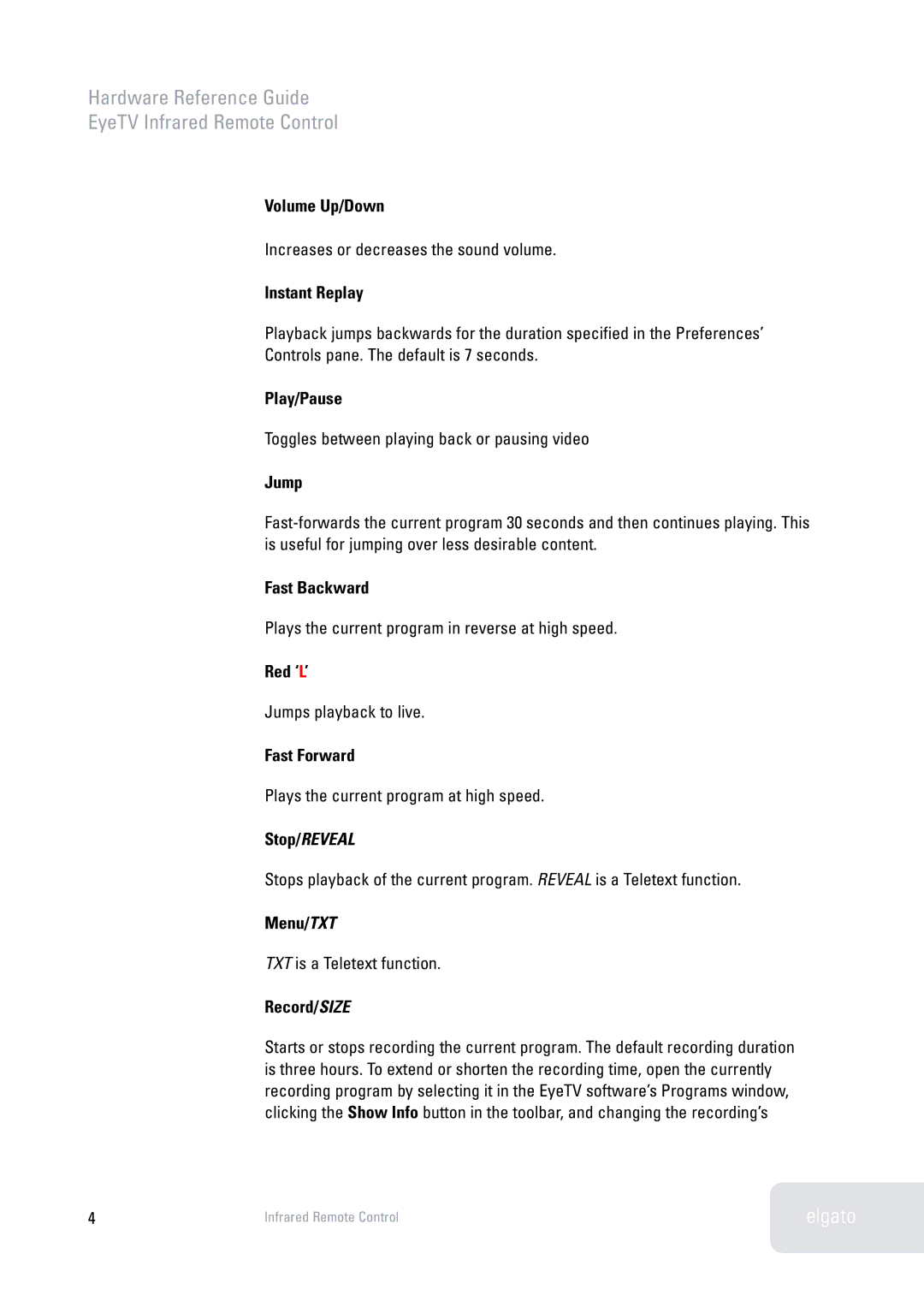 Elgato EyeTV Volume Up/Down, Instant Replay, Play/Pause, Jump, Fast Backward, Red ‘L’, Fast Forward, Menu/TXT, Record/SIZE 