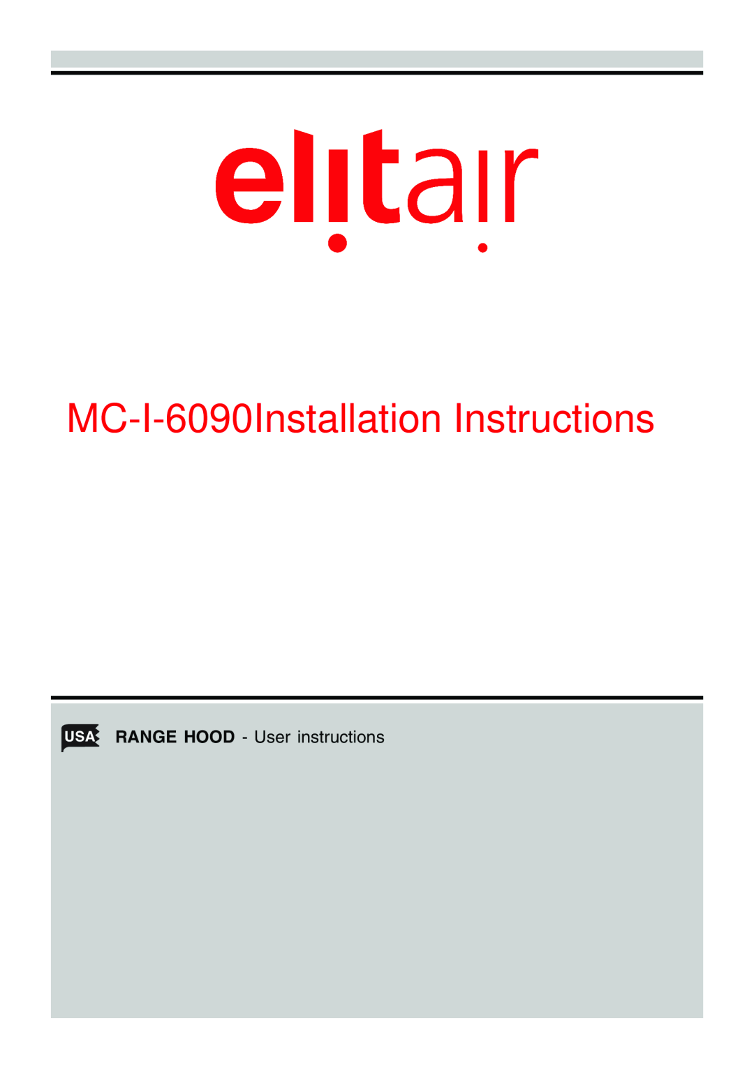 Elitair installation instructions MC-I-6090Installation Instructions, USA RANGE HOOD - User instructions 