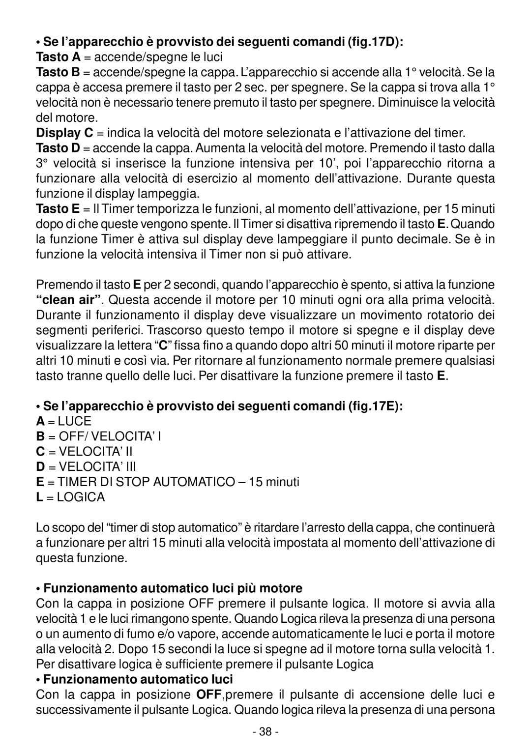 Elitair PN-I manual Se l’apparecchio è provvisto dei seguenti comandi E, = Logica, Funzionamento automatico luci più motore 